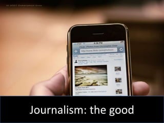 Journalism: the good