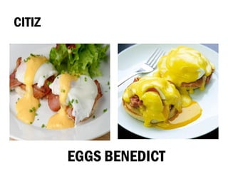 CITIZ
EGGS BENEDICT
 