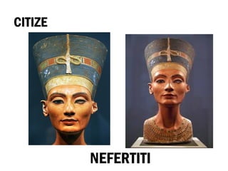 CITIZE
NEFERTITI
 