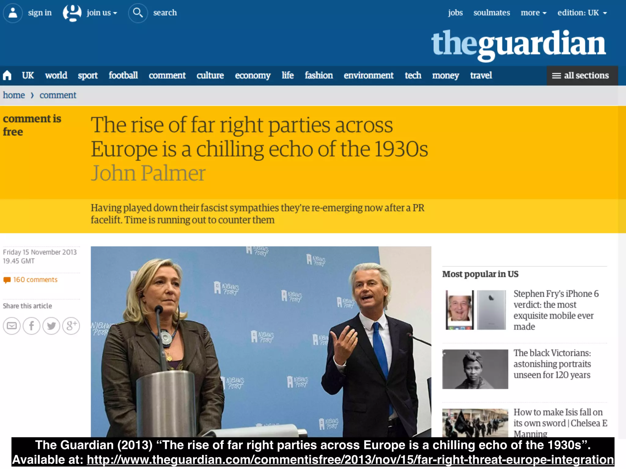 The Guardian (2013) “The rise of far right parties across Europe is a chilling echo of the 1930s”. 
Available at: http://www.theguardian.com/commentisfree/2013/nov/15/far-right-threat-europe-integration
 