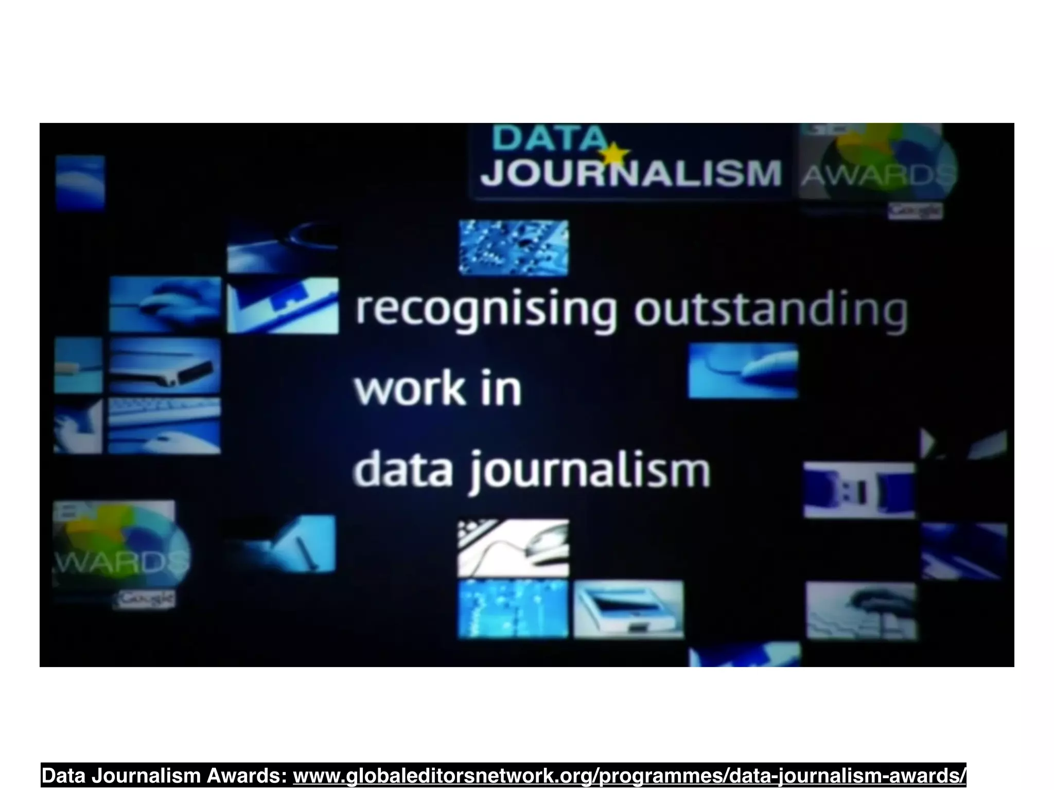 Data Journalism Awards: www.globaleditorsnetwork.org/programmes/data-journalism-awards/
 