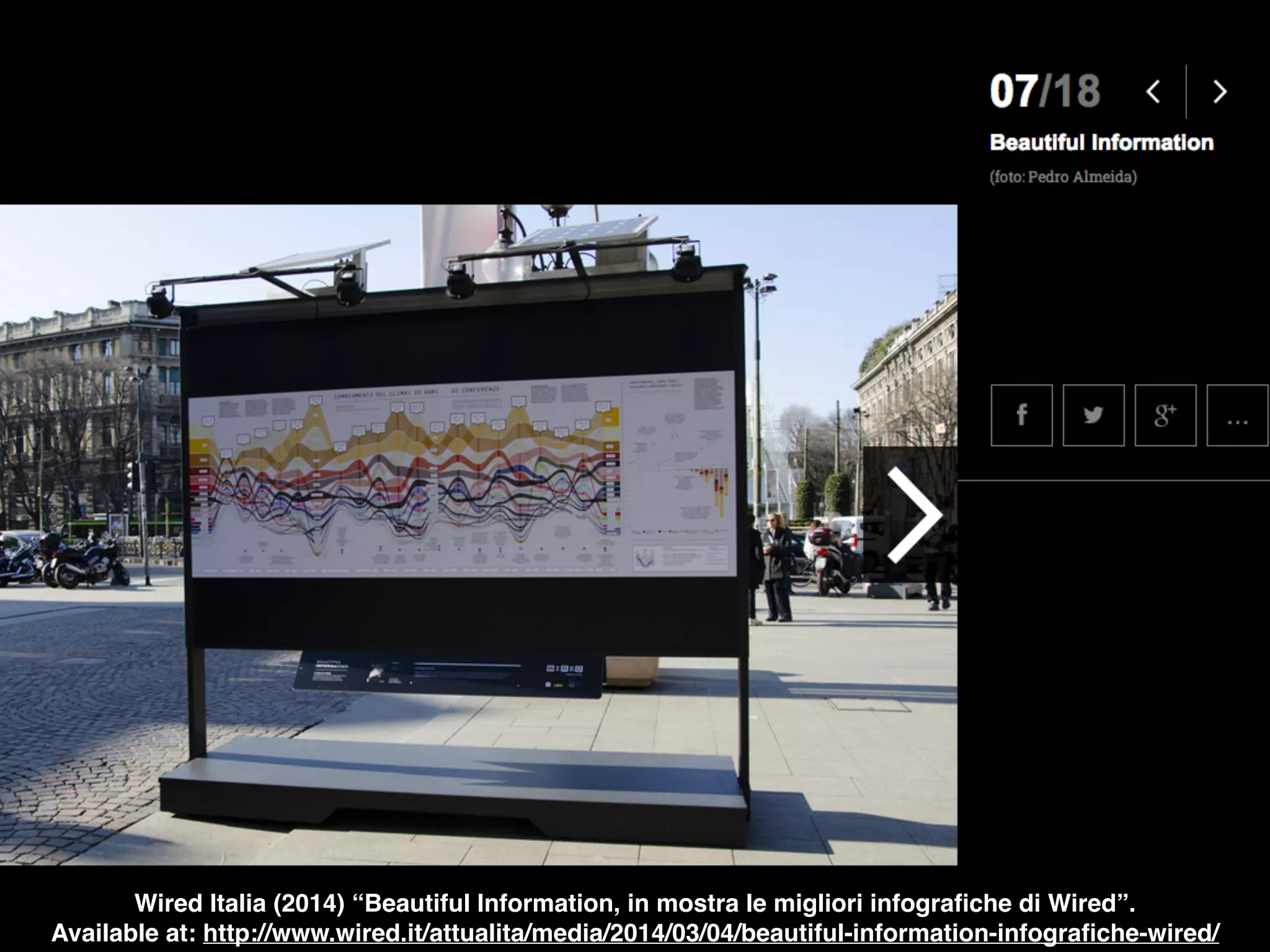 Wired Italia (2014) “Beautiful Information, in mostra le migliori infograﬁche di Wired”. 
Available at: http://www.wired.it/attualita/media/2014/03/04/beautiful-information-infograﬁche-wired/
 