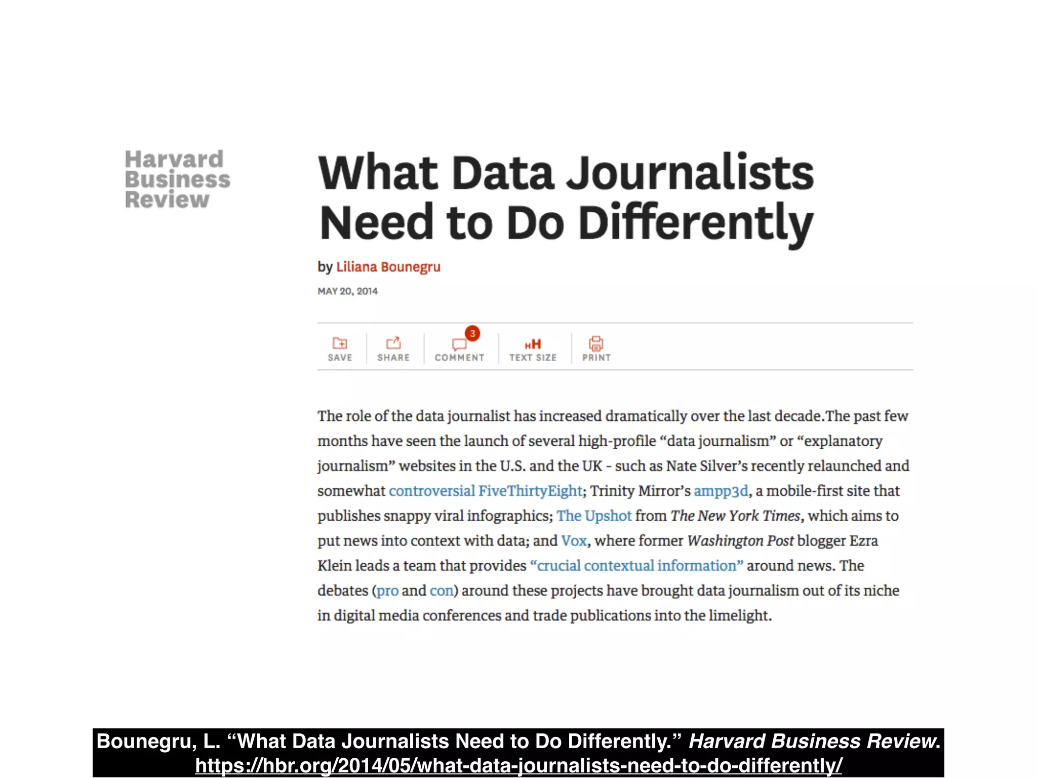 Bounegru, L. “What Data Journalists Need to Do Differently.” Harvard Business Review.!
https://hbr.org/2014/05/what-data-journalists-need-to-do-differently/
 