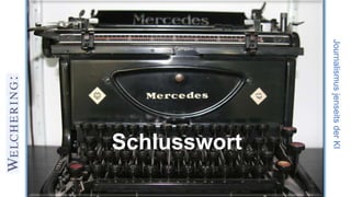 JournalismusjenseitsderKI
Schlusswort
 