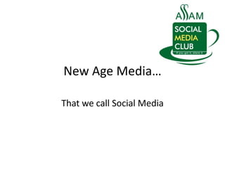 New Age Media…

That we call Social Media
 