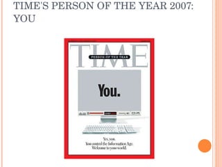 TIME'S PERSON OF THE YEAR 2007: YOU 