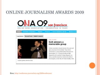 ONLINE JOURNALISM AWARDS 2009 Bron:  http://conference.journalists.org/2009conference/ 
