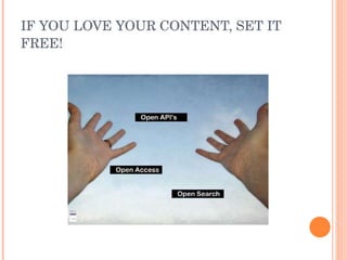 IF YOU LOVE YOUR CONTENT, SET IT FREE! 