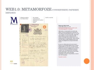 WEB1.0: METAMORFOZE  (CONSERVERING PAPIEREN ERFGOED) 