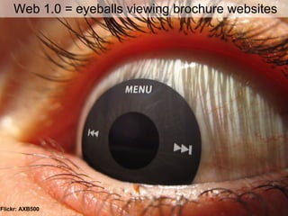 Flickr: AXB500 Web 1.0 = eyeballs viewing brochure websites 