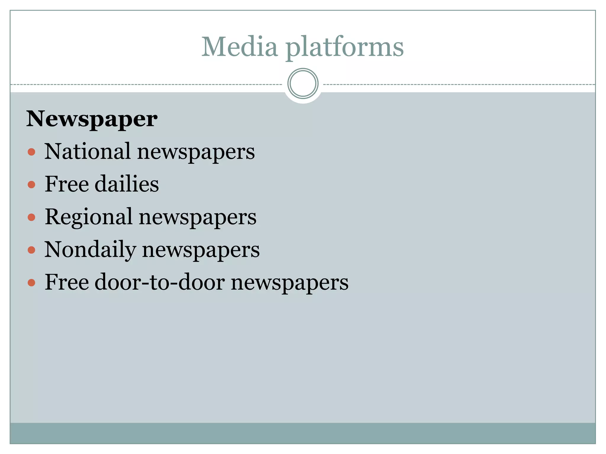 Media platformsNewspaperNational newspapersFree dailiesRegional newspapersNondaily newspapersFree door-to-door newspapers