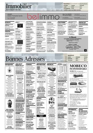 BIJOUX
MEUBLES
ACHAT OR
Particulier-professionnels
DIAMANTS-MONTRES
BIJOUX-DEBRIS
LINGOTS-PIECES
(Direct Bourse)
COMPTOIR EUROPEEN
DE L’OR
66, rue de Lévis,
75017 Paris
Métro : Villiers
Tel : 01.42.67.20.63
DÉCORATION
RENOV’DÉCO 1961 SARL
Nos compétences,
notre expérience
et notre goût
du travail soigné
A VOTRE SERVICE !
PEINTURE, PAPIER-PEINT,
PARQUET, ELECTRICITE,
CARRELAGE, PLOMBERIE,
MACONNERIE, MENUISERIE.
*Devis gratuit *Délai respecté
Tel : 01.40.09.79.26
06.21.40.02.81
www.renovdeco1961.fr
ACH. POUR COLLECTION
33 TOURS ANNEES 50
(MUSIQUE CLASSIQUE)
Tel : 06.11.57.62.81
ARCHITECTE
Marianne Le Berre
Architecte dplg
Rénovation de votre appartement
Visites de conseil.
www. marianneleberre.com
Tel : 06.22.70.81.30
COURS
CONSEIL
LIVRES
MUSIQUE
BEAU CUIR
990¤
PARINGER fabrique
les Dorsalino Cuir,
pourleBureauetpourlaTélé:
unebonnenouvellepourledos
deceuxquis’asseyentunlong
momentouunbrefinstant.
Ilspourrontgarderleurvivacité
pourseretourneroupourselever...
Les petits fauteuils
de PARINGER ont un nom :
- Les DORSALINO -
- Souples, ils tournent vivement
à 360°, et s’adaptent à toutes
les courbures et postures.
- Sûrs et élégants, ils sont
recouverts de beaux cuirs.
Une belle invention de PARINGER.
Exposition et vente directe
au 121, rue du Cherche-Midi
75006 Paris
(Angle 21, bd Montparnasse)
Tel : 01.42.22.22.08
www.paringer.fr
paringerparis@yahoo.fr
Doc sur demande
Le DANIELIT
version CANALETTO
EXCLUSIVITÉ PARINGER
Lit-doubleGigogneàlattes,
formantcanapé,
àmiseàniveauautomatique
d’unsimpledéclic.
Structurehêtremassif.
Boiserie:toutesteintes.
Tissu:touscoloris.
(Existeaussiavecstructuremétal,
oubienentièrement
recouvertdetissu).
Exposition et vente chez
PARINGER
121, rue du Cherche-Midi
75006 Paris
(Angle 21, bd Montparnasse)
MÉTRO DUROC OU FALGUIÈRE
Tel : 01.42.22.22.08
www.paringer.fr
Documentation sur demande
VÊTEMENTS
CHEMISIER
JAMES HABILLEUR
Tenues de ville, de soirée
ou de sport, la Boutique James
vous présente les plus belles
fabrications françaises
de vêtement. Costumes, vestes,
pantalons, chemises...
À DES PRIX
IMBATTABLES.
Les plus : retouches gratuites
et personnalisées.
53 rue d’Avron 75020 Paris
Tel : 01.43.73.21.03
ARTS
PEINTRES
TRADITIONNELS
DE BATUAN BALI
DES ANNÉES 70.
www.batuan-bali.com
Tel : 06.46.53.66.05
ACHAT LIVRES
ANCIENS & MODERNES
(18ème, 19ème, illustrés...)
Librairie Pettit
www.livres-revues.com
Tel : 06.81.13.99.38
Suite à mes prestations
télévisées sur le marché
de l’art, je vous propose
UN RENDEZ-VOUS
POUR VOS DEMANDES
D’ESTIMATIONS,
Spécialisé successions
J’ACHETE
Meubles Tableaux Pendules
Objets d’art & curiosités
Argenterie Livres anciens
Violons & Archets anciens
Art d’Afrique et d’Asie
Art décoratif du XXe s
Art d’Islam et d’Orient
Photos anciennes et d’artistes
Sérieux et discrétion
assurés, déplacements
Paris et Province.
PATRICK MORCOS
EXPERT
Afﬁlié à la Compagnie
Nationale des Experts
06.07.55.42.30
morcospatrick@orange.fr
ANTIQUITÉS
CHAUSSURES
PHILATÉLIE
CHAUSSURES DE QUALITE
100% FABRICATION FRANCAISE
DEPUIS 4 GÉNÉRATIONS
OUVERTURE D’UNE 1ERE
BOUTIQUE À PARIS :
29 av. de Versailles (16e)
Métro Mirabeau (ligne 10)
www.josephmalinge.fr
Tel : 02.41.65.44.77
Reproduction interdite
Tarifs 01/01/12 Tél.: 01 57 28 39 74
1 parution Professionnels Particuliers
Forfait 5 lignes 49€ HT 49€ TTC
Forfait 10 lignes 90€ HT 90€ TTC
Bonnes Adresses
VACANCES
SOLERMER Monceau
by Jean-Marc de Fety
Réservez des maintenant
votre hôtel parmi
130.000 disponibles sur
WWW.SOLERMERMONCEAU.FR
Prof. agrégatif donne cours
maths, français, anglais, économie,
ﬁnance, management, marketing
Paris et région pour
terminale, supérieur, cadres.
winwopda@live.fr
Tel : 06.45.82.65.96
Consultant senior manager
Anc. directeur ﬁn. propose conseils,
séminaires, business plan, étude de
marché aux cadres et dirigeants
d’entreprises.
winwopda@live.fr
Tel : 06.45.82.65.96
TIMBRES/LETTRES
Expertise Estimations
gratuite à notre bureau
PAR EXPERT AGREE
Déplacement toutes régions
ACHAT A HAUT COURT
ACS 4 RUE DROUOT
75009 PARIS
Tel : 01.42.46.63.72
acs.tim@wanadoo.fr
ACHÈTE TABLEAUX
ANCIENS XIXe ET
MODERNE AVANT 1960.
Tous sujets, école de Barbizon,
orientaliste, vue de Venise, marine,
chasse, peintures de genre,
peintres franç. et étrangers
(russe, grec, américaines), ancien
atelier de peintre décédé, bronzes.
ESTIMATION GRATUITE.
Expert membre de la CECOA.
v.marillier@wanadoo.fr
Tel : 06.07.03.23.16
MAISON SÉRIEUSE
ACHÈTE
Manteaux de fourrure
Briquets de luxe
Horlogerie & montres de marque
Pianos anciens
Meubles XVIIIe
, XIXe
et XXe
siècles
Meubles & objets asiatiques
Objets militaires
Statues en bronze ou ivoire
Vases Gallé, Daum, Lalique
Livres anciens
Tableaux anciens & modernes
Luminaires & miroirs dorés
Services de table
Ménagères & argenterie
Objets de vitrine & curiosités
DEPLACEMENT GRATUIT
PARIS – PROVINCE
charlesheitzmann@free.fr
Tel : 06.19.89.55.28
GRAPHOLOGIE
J.C GUILLEMAIN
GRAPHOLOGUE
Etudes particuliers/entreprises.
16, grande rue
78490 Mareil le Guyon
Tel/Fax : 01.34.86.82.72
LIBRAIRE ACHÈTE
LIVRES 20e
Illustrés Modernes, Beaux Arts
Sciences Humaines, Littérature
Voyages, Photos, Plaiade etc.
GOLEN : 06.30.49.93.94
}i af }V Yi }} Y7•Y
¬¬¬•ïëiFJë•Jëï 0FmHFä HF 0m ÕFíÝF Fí 0;AíF
»§+Î(§„ J2FáÝ ïë;íá J>Fä•
)) +yÁPýóóPÒÁƒ$ÈÐÅÅýÅÁ) ¹)Ò+ P½• ÎPÈÁý-½óý)ÈÅ ó)Å
Îó½Å $ÈPÒ+)Å ÔPÈË½)Å P½ Ô)ýóó)½ÈÅ ÎÈý••
Ä0 ÕëÙá ëDDäF 0F é0Ùá AämíH J>ë;« HF Jmímé| È)-Ð½¹)ÈÁ +)
ÁýÅÅ½ Ð½ -½ýÈ ŽÁÐ½Á)Å +ýÔ)ÒÅýÐÒÅ‹•
&ý¹P… )PÅPÒÐ¹P… ,½ÈÐ¹… &)Åý$Ò)ÈÅ ²½ýó+… Ÿ)ÐóÐ$•…
Ÿý-Ðó)ÁÁý… ¥)ó)½… ¢PÈý)Å )ÐÈÒ)È… ‡Á•ó) ¯Ð½Å)… )Á-•••
(2FáÝ mÙáá; Ùí Õ|ä;Ými0F áé|J;m0;áÝF HÙ JëíÕFäÝ;i0F ÎÐ½È
½ÅP$) Ë½ÐÁý+ý)Ò… 'P-ýó) ˆ Ð½¹ÈýÈ… ÁÐ½Á)Å +ýÔ)ÒÅýÐÒÅ ÎÐÅÅýLó)Å
ˆ ÎPÈÁýÈ +) VV~ © Ž)Ò ÁýÅÅ½‹ )Á j bV~ © Ž)Ò -½ýÈ‹•
Âßæß "[ Û"ËÓ 0Ö[ß75 5žÛÝÓ+Ï+Ýß 75 "+Ï5Ö+5 ¹Ð½Å PÁÁ)Ò+… +)Å
BäæÚ>4))>ÝÚ ÎäÒÚ <>ÝäæÖ âÝäïÖ>Ý @7Òæ Ö>ÚÖ 9ÝeÖÒ4Ö â>Ýè>ÖÖeæÖ
$È‡-) P½ Å-PÒ +) ¹ÐÁÈ) -ÐÈÎÅ +) ÁÈÐ½¹)È ¹ÐÁÈ) ÔPÁ)óPÅ• „Ð½Á)Å
ó)Å $ÈPÒ+)Å ÔPÈË½)Å ÅÐÒÁ Èy½Òý)Å S „È)-P… „)ÔÎ½È… ‡ýÔÔÐÒÅ…
ŒýÈ)óóý… &½ÒóÐÎýóóÐ… ,½óÁ)•… ·Î)+P… ¢)ÈýÒÐÅ… ‡)Pó•… )Á-•••
˜äÒÖ>Ú @4è>æÚ4äæÚ ï¥>Ú äÒ Ý>)>Îea)>„
. ßÝÏ5Ö S 2 °[ "+ÇÖ[+ÓÝß 5ÓÏ 0Ö[ÏË+Ï5 ÓËÖ ÏÝËÏ5 "[ ¿Ö[ß95
2 ‰ÝËÓ ÛÝËÇ5œ Û[•5Ö 5ß g{ 3Ý+Ó Ó[ßÓ 3Ö[+Ó
e P+È)ÅÅ)Å ýÒ-ÐÒÁÐ½ÈÒPLó)Å S
`•ˆ eÎ>æÒ> @7¿Öe)4> † Z`•mg ¡-ž¿›
mdWˆ eÎ>æÒ> ¶e)e-ä<< † Z`mm] ¡-ž¿›
jdZˆ ÝÒ> @> *>))>Î4))> † Z`•mT ¡-ž¿›
»§+Î(§
·«(™«•™••«.+°Â
ACHAT AU DESSUS
DE VOS ESTIMATIONS
ET EXPERTISES
« ART D’ASIE » :
CHINE, JAPON
ET MOYEN-ORIENT
06.07.55.42.30
P. MORCOS
EXPERT CNE
✶ Porcelaines et Bronzes
✶ Cristal de Roche
✶ Corail et Ivoires Anc.
✶ Jade blanc et couleurs
✶ Cornes et Laques
✶ Peintures et Tissus anc.
✶ Manuscrits et Estampes
DEPLACEMENT
PARIS – PROVINCE
morcospatrick@orange.fr
DIAMANT
BLEU
ACHAT OR
Débris, Bijoux,
Diamants
119, avenue du Maine
Paris 14ème
M° Gaité
50, Bd la Tour Maubourg
Paris 7ème
M° Invalides
5, rue de Chateaudun
Paris 9ème
M° Cadet
01.45.38.55.00
www.diamantbleuparis.com
BOUTIQUE
ANGLAISE
OFFRE
D’EMPLOI
OFFRE
DE SERVICES
Conﬁtures Wilkin & Sons,
excellents thés, vins du monde,
biscuits, bières anglaises,
conﬁseries, chocolats de Noël,
Christmas Puddings, Mince Pies,
sauces anglaises et indiennes,
apéritif au gingembre, chutneys
de luxe, pickles et bien plus...
Grand choix, livraison rapide.
** www.alesinfrance.com**
COLLECTIONNEUR
ACHETE
DISQUE VINYLE
classique jazz rock-pop
Tel : 06.23.75.23.40
Ménage agé propriété proche
ANGERS recherche
Aide-ménagère logée permis
conduire pour travaux, entretien,
cuisine, courses. Temps partiel
30h/sem. Possibilité autres
employeurs proximité
Tel : 02.41.93.00.66
ASSURANCES PARIS- IDF
ENTREPRISES / COMMERCES
Courtier d’assurances
Spécialiste de l’optimisation des
coûts. Renégocie vos contrats
d’assurances :
- Dommages aux biens
- Pertes d’Exploitation
- Flotte Automobile
- Responsabilité Professionnelle
- Prévoyance / Retraite
Tel : 01.45.41.73.52
sniclas@ideaconseils.fr
ImmobilierTouslesmercredisdatésjeudi Reproduction interdite
Tarifs 01/01/12
Forfait 5 lignes Particuliers Professionnels
1 parution 49€ TTC 49€ HT
La ligne supplémentaire 15€ TTC 15€ HT
31 caractères ou espaces par ligne.Modules : nous contacter
Porte MAILLOT
48, boulevard Gouvion-Saint-Cyr
Porte VILLIERS
40, boulevard Gouvion-Saint-Cyr
Siège : Place WAGRAM
154, avenue de Wagram
Parc MONCEAU
61, boulevard de Courcelles
VIAGER
Gestion Transaction Syndic
Tél. : 01 47 64 66 89
www.belimmo.com
VENTES
BUREAUX
3.200.000€ 15P.
375m2
RdJardin récent Wagram
Cloisons mobiles.
Parfait état. Poss. Pkgs.
Tel : 01.47.64.66.89
BELIMMO.com
ACHATS
VENTES
APPARTEMENTS
PARIS 6E
VANEAU/DUROC 2P. 53M2
Immeuble récent de standing
Et. élevé, vue dégagée 675.000€
SÈVRES-BABYLONE 3P.
Dernier ét. Calme et soleil
975.000€
NOTRE DAME DES CHAMPS 7P.
Très bel immeuble Haussmannien
Vue magniﬁque sur monuments
3.450.000€
68, rue de Babylone
Tel : 01.47.05.50.50
PARIS 7E
«CARRE ANTIQUAIRES»
69m2
+ Terrasse 12m2
1 chbre. Calme. Charme.
«CHAMP MARS 149M2
»
Duplex. Derniers étages.
Salon/atelier. 4 chbres.
BOX parfait état VUES.
«SAXE/SEGUR 305M2
»
Hôtel Part. + Jardin 200m2
3/4 chbres, beaux volumes.
«VUE SEINE/CONCORDE»
Bel imm. 323m2
8P. 4 chbres
asc., volumes, parfait état.
SUFFREN
2P. 47m2
. Ancien
Vue dégagée. 515.000€
MOTTE PICQUET
Pierre/T. 138m2
4° ét. plein
Sud, dble récept. 3 chbres
ECOLE MILITAIRE
*Pierre/T. 2P. 475.000€
*Studio 4° étage. Calme.
Soleil. 325.000€
Tel : 01.44.11.75.75
PARIS 16E
AUTEUIL/R.GARROS
Beau 1930 appt de récept.
147m2
env. 5° ét. asc.
Vue Tour Eiffel. 1.295.000€
JA TIFFEN : 01.56.90.11.01
PARIS 17E
1.589.000€ 6P.
150m2
2° Balc. Ptt.Serv.
Pl. WAGRAM. Haussman de
réception.Poss. 4 chbres.
Tel : 01.47.64.66.89
BELIMMO.com
3.300.000€ 9P.
557m2
MaisonsR+2BATIGNOLLES
Terrasses espalier 29m2
& 42m2
Tel : 01.47.64.66.89
BELIMMO.com
PARIS 18E
279.000€ 2P.
31m2
1° ét. BUTTE MONTMARTRE
Plan compact. Charme, bon état.
Tel : 01.47.64.66.89
BELIMMO.com
92 HAUTS DE SEINE
NEUILLY/ARGENSON
Exclusivité beau duplex
6P. 130m2
dernier ét. box.
petite terrasse. 1.490.000€
JA TIFFEN : 01.56.90.11.03
COLOMBES 1.579.000€ 5P.
LOFT 800m2
300m2
SH : 5m ht/pl
Jardin arboré 1200m2
.
Serre. Hangar.
Tel : 01.47.64.66.89
BELIMMO.com
PROVINCE
STRASBOURG CENTRE
bel appt 220m2
8P. 1 salon 45m2
,
6 chbres, 1 dressing, 2 s. de bains,
2 wc et 1 grde vace. 645.000€
Tel : 06.22.88.22.22
(après 18h ou WE)
MAISONS
PROVINCE
Maison XVIIe 12’ ANGERS TGV
7P. 310m2
. Parc 6000m2
.
Cheminées, escalier remarquable.
Charme,espace,confort.750.000€
www.123siteweb.fr/grandclos
DOM-TOM
ETRANGER
A vendre dans la CARIBIQUE
SAINT MARTIN FR., une villa
dans un endroit de rêve. Vue.
Informations :
www.digi-post.com/hugo
PORTUGAL / CASTELO DE VIDE
MAISON DE MAÎTRE RESTAURÉE
445m2
habitables 12 pièces
4 km de CdV dans parc naturel
Domaine 18 hect. Terrain agr.
Arborisé avec prairies vergers
rivière puits étang et dolmen
Prix : 325.000€
Tel. +351 245 081 112
torradoines@gmail.com
VIAGERS
VIAGER PREVOYANCE
Spécialiste viager occupé et libre,
Paris et toutes régions.
Estimation gratuite 189 rue la
Pompe Paris 16
viager-prevoyance.com
Tel : 01.45.05.56.56
LOCATIONS
A LOUER, MAISON DE RÊVE EN
CORSE DU SUD directement sur
la mer, adaptée aux enfants.
M 1000€ J 1100€ J2200€ A2400€
S 1100€. info@ﬁumdelcavo.com
Recherchons pour Clientèle
INTERNATIONALE,
Appartements Meublés/Vides à
LOUER/VENDRE à Paris.
EXPATRIATES: We have the
Housing for you in Paris.
Le Spécialiste de la GESTION
MEUBLÉE LONGUE DURÉE !
GetaHomeinFrance.Co.Uk
Tel : 01.45.71.72.73
OFFRE MEUBLÉE
PARIS 1ER
ENTRE CHÂTELET ET LOUVRE
Appt 80m2
, meublé, 1 chbre
lumineux, balc. ﬁlant
5° étage, gardien.
Part : 06.20.78.32.22
IMMOBILIER
D’ENTREPRISESL’IMMOBILIER 100% ENTRE
PARTICULIERS
Acheteurs Français et Européens
Recherch. tous types de biens
entre particuliers.
Tel gratuit : 0.800.14.11.60 LMO
� PARTICULIERS
FORFAIT 5 LIGNES
(31 caractères ou espaces par ligne)
• 1 parution : 49 � TTC
15 � TTC la ligne supplémentaire.
ABONNÉS - 20%
POUR NOUS CONTACTER : TÉL : 01.57.28.39.74
0123
Les petites annonces immobilières
Tous les mercredis datés jeudi
TARIFS 2012 (au 1er
janvier 2012)
 