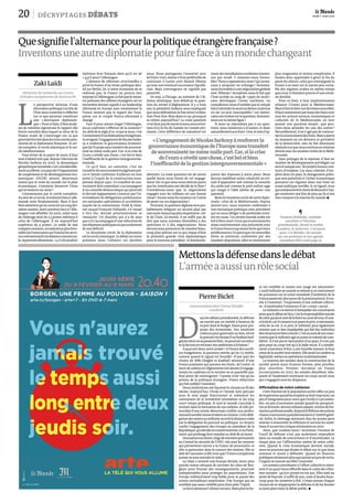 PierreBiclet
Commandant dans l’arme blindée
cavalerie
L
a perspective sérieuse d’une
alternancepolitiqueàlatêtede
l’Etat nous contraint à réfléchir
sur ce que pourrait constituer
une «alternance diplomati-
que».Pourcefaire,ilfautanaly-
ser de manière rigoureuse le rapport des
forces mondial dans lequel se situe de la
France avant de s’interroger sur ce qui
pourraitêtrefaitdanslestroiscerclesprio-
ritaires de la diplomatie française: le cer-
cle européen, le cercle atlantique et le cer-
cle méditerranéen.
Pour éviter de se payer de mots, il faut
tout d’abord voir que, depuis l’élection de
Nicolas Sarkozy en 2007, la dynamique
géopolitiquemondiales’estconsidérable-
mentaccélérée.Lespaysdel’Organisation
de coopération et de développement éco-
nomiques (OCDE) pèsent désormais
moins que le reste du monde sur le plan
économique. Comment desserrer l’étau
qui se resserre sur nous?
Commençons par le cercle européen.
Auseindececercle,larelationfranco-alle-
mande reste fondamentale. Mais il faut
bienadmettrequ’aucoursdecescinqder-
nières années, notre position face à l’Alle-
magne s’est affaiblie. En 2007, notre taux
de chômage était de 2,5points inférieur à
celui de l’Allemagne. Il est aujourd’hui
supérieur de 4 points. Le solde de nos
comptescourants,unindicateurplusfavo-
rableàlaFranceparcequ’ilinclutlesservi-
cescontrairementàlabalancecommercia-
le,représentedésormais–3,3%duproduit
intérieur brut français alors qu’il est de
+4,4% pour l’Allemagne.
L’absence de réformes structurelles a
privé la France d’un levier politique déci-
sif sur Berlin. Or, si notre économie ne se
redresse pas, la France ne pourra rien
imposeràl’Allemagne.Lefaitqueleminis-
tre polonais des affaires étrangères ait en
novembre dernier appelé à un leadership
allemand en Europe sans mentionner la
France montre que le regard des Euro-
péens sur le couple franco-allemand a
changé.
Faut-il pour autant singer l’Allemagne,
ou au contraire s’efforcer de la contenir?
Au-delàdelarègled’or,cequisejoue,c’est
l’avènementd’unfédéralismebudgétaire.
Acetégard,l’engagementdeNicolasSarko-
zy à renforcer la gouvernance économi-
quedel’Europesanstransfertdesouverai-
neté ne mène nulle part. Car, si la crise de
l’euro a révélé une chose, c’est bel et bien
l’inefficacité de la gestion intergouverne-
mentale.
Ce qu’il faut, au contraire, c’est un
transfertdesouverainetébudgétairepré-
cis et limité conforme d’ailleurs en tout
point à l’esprit de la construction euro-
péenne depuis 1950. Ce transfert de sou-
veraineté doit cependant s’accompagner
d’un contrôle démocratique qui pourrait
et devrait logiquement s’exercer par l’in-
termédiaire de délégations parlementai-
res nationales spécialisées et accréditées
auprès de la commission. Voilà le chan-
tier auquel François Hollande, s’il venait
à être élu, devrait prioritairement se
consacrer. Un chantier qui n’a de sens
ques’ils’accompagned’une réductionde
nosdépensespubliquesetpasseulement
de nos déficits.
Le deuxième cercle de la diplomatie
estle cercle atlantique.Le débatsur notre
présence dans l’alliance est derrière
nous. Nous partageons l’essentiel avec
lesEtats-Unis,mêmes’ilestpréférablede
continuer à traiter avec Barack Obama
qu’avec son éventuel successeur républi-
cain. Mais convergence ne signifie pas
passivité.
En mai, à Chicago, au sommet de l’Al-
liance atlantique, sera débattue la ques-
tion du retrait d’Afghanistan. Il y a trois
ans, le président Sarkozy nous expliquait
que nous défendions là-bas notre civilisa-
tion.Peut-être.Maisdansce cas,pourquoi
se retirer aujourd’hui? La vraie question
n’estdoncpasdesavoirsinousnousretire-
rons d’ici la fin de l’année ou l’année pro-
chaine. Cette différence de calendrier est
dérisoire. La vraie question est de savoir
quelle leçon nous tirons de cet engage-
ment.Est-ce que nousnousretironsparce
que les Américains ont décidé de le faire?
Considérons-nous que la négociation
engagée avec les talibans est une bonne
chose? Avons-nous les moyens ou l’envie
de peser sur ces négociations?
Pourtant,la question afghane sera pro-
bablement reléguée au second plan par
uneautre,beaucoupplusimportante:cel-
le de l’Iran. Là encore, il ne suffit pas de
dire que nous sommes favorables à des
sanctions et à des négociations. Nous
devonsnous prononcer de manière beau-
coup plus précise sur ce qui risque d’être
la première grande crise diplomatique
pour le nouveau président: le bombarde-
ment des installations nucléaires iranien-
nes par Israël. Y sommes-nous favora-
bles?Nousyopposerons-nous?Qu’avons-
nous à proposer en échange? Sommes-
nousfavorablesàunenégociationglobale
avec Téhéran? Acceptons-nous le fait que
l’Iran accède au rang de «pays du seuil»
sans développer l’arme nucléaire, ou
considérons-nous d’emblée que le simple
faitd’atteindreleseuilnucléaireconstitue
en soi un acte inacceptable? Les Améri-
cainsontévoluésurlaquestion.Sommes-
noussur la mêmeligne?
Si nous ne répondons pas à ces ques-
tions, nous laisserons à d’autres, et donc
naturellementauxEtats-Unis,lesoind’ap-
porter des réponses à notre place. Nous
devons mobiliser notre créativité en évi-
tant d’apparaître soit comme la mouche
du coche soit comme le petit enfant sage
qui rougit à l’idée même de poser une
question.
Resteletroisièmecercledenotrediplo-
matie: celui de la Méditerranée. Depuis
janvier2011, nous sommes confrontés à
une tectonique politique sans précédent
qui va nous obliger à de profondes remi-
ses en cause. Un certain monde arabe est
beletbienmort.Ceuxquienprennentles
rênes entretiennent une proximité avec
laFrancebeaucoupmoinsfortequeleurs
prédécesseurs.Etparcequecesnouvelles
élites se sentiront confortées par des
mandats populaires, elles se montreront
plus exigeantes et moins complexées. Il
faudra donc apprendre à gérer la fin du
pacte du silence, celui qui contraignait la
France à se taire sur la nature peu envia-
ble des régimes arabes en même temps
queceux-cifaisaientpreuved’unecertai-
ne docilité.
Pour ce faire, il faut impérativement
relancer l’Union pour la Méditerranée.
Maisilfautlefairesurdesbasesnouvelles.
Ilfautcommencerpartisserdesliensavec
tous les acteurs sociaux, économiques et
culturels de la Méditerranée en leur
posant une question simple: que pou-
vons-nous attendre les uns des autres?
Naturellement,il ne s’agitpasde contour-
nerlasouverainetédesEtats.Maisàpartir
du moment où ces derniers se prévalent
de la démocratie, rien ne fait désormais
obstacleàcequenousentrionsenrelation
directeavec les sociétés civiles de la Médi-
terranée.
Sans préjuger de la réponse, il faut en
matière de développement privilégier un
seuletuniqueaxe:lesprojetslocauxcréa-
teurs d’emplois. Car sans création d’em-
plois dans ces pays, le changement politi-
que sera pulvérisé et l’échec économique
poussera ces régimes dans une fuite en
avant politique terrible. A cet égard, ceux
quicondamnentlechoixdeRenaultàTan-
ger montrent une fois de plus qu’ils n’ont
rien compris à la marche du monde.p
D
ans les débats présidentiels, la défense
ne suscite pas un intérêt à hauteur de
sapart dans lebudget.Sinonpour pro-
poser des économies. Des matériels
coûteuxpour guerroyerau loin, tel est
leportraitvitebrosséd’unfardeaubud-
gétairedontonsepasseraitbien:nepourrait-onrédui-
rela facture enrévisant nosambitionsà la baisse?
Aquoisertdoncnotrearmée?Al’heuredessacrifi-
ces budgétaires, la question mérite qu’on s’y arrête,
surtout quand le signal est brouillé: d’une part les
chutes de MM.Gbagbo et Kadhafi attestent d’une
France puissante qui assume ses choix; de l’autre, la
mort de soldats en Afghanistan fait douter d’engage-
ments en coalition où la victoire ne se quantifie pas.
Seul point de convergence: l’armée n’est vue qu’au
prisme de la politique étrangère. Vision réductrice
qui fait oublier l’essentiel.
Deux institutions ont façonné le citoyen au fil des
siècles. Aujourd’hui, l’école et l’armée sont perçues
sous le seul angle fonctionnel et subissent les
contraintes de la rentabilité immédiate et du trop
court temps politique. Si tout le monde s’accorde à
investir dans la formation de nos enfants, le rôle pri-
mordial d’une armée désormais confiée aux profes-
sionnelssemblemoinsévidentaucitoyen.Cettedélé-
gationdesarmesaumilitaireaccroîtladistancecréée
par la délégation du pouvoir au politique. Le citoyen
confie l’engagement des troupes au président de la
République,quidécideenconseilrestreint,etauParle-
ment,qui prolonge leur mandat au-delà de 90jours.
Dissuasionnucléaire,siègedemembrepermanent
au Conseil de sécurité de l’ONU, tels sont les moyens
qui permettent encore à la France de poursuivre ce
rôle si particulier dans le concert des nations. Elle se
doitde l’assumersielle veutquel’Unioneuropéenne
puisseun jour prendre le relais.
La Libye a montré une Europe divisée, notre plus
proche voisin refusant de survoler les côtes de Ben-
ghazi pour fournir des renseignements, pourtant
indispensables pour protéger les populations. Une
Europe militairement trop faible pour se passer des
avions ravitailleurs américains. Une Europe qui ne
semblait pas assez crédiblepour faire plier Tripoli.
Laforcedemeurel’ultimerecours.Maispluslafor-
ce est crédible et moins son usage est nécessaire!
L’outilmilitairenesauraitseréduireàuninstrument
de puissance sur la scène mondiale (l’ambition de la
Francepasseraitalorspourde laprésomption).Iltou-
che à l’essentiel: l’expression d’une volonté collecti-
ve; il matérialise l’existenced’un «corps» social.
Lemilitairealedevoird’interpellersesconcitoyens
pourqueledébataitlieu,c’estlaresponsabilitémorale
deceluiquipeutuserdelaforceaunomdetous.Etaus-
siledroit,carilconsentàenpayerleprix,sinécessaire,
celui de sa vie. A ce prix, le militaire peut également
attester que ce lien impalpable qui fait des individus
descitoyensestbienconcret.C’estaunomdesesconci-
toyensquelemilitaireagitetpuisesavolontédecom-
battre: il n’est pas le mercenaire d’un pays, il n’est pas
plus payé au coup tiré qu’à la balle reçue. Il a simple-
ment conscience d’être, à son humble mesure, le bras
armédela sociététoutentière.Elleseuleluiconfèresa
légitimité,mêmeenopérationsmultinationales.
La mission des armées dans la construction de la
société prend aussi d’autres formes, plus proches,
plus concrètes. Premier recruteur en France
(22000postes en 2011), les armées absorbent, édu-
quent et finalement restituent au corps social ceux
qui s’engagent sous les drapeaux.
Affirmation de notre cohésion
Cette fraction de la population active offre un peu
derespirationquandlesemploissefonttroprares,un
peud’intégrationpour ceux que l’écolen’a pu attein-
dre, un peu d’ascension sociale quand les perspecti-
vesseferment.Servicemiliaireadapté,centresdefor-
mationprofessionnelle,dispositifdéfensedeuxième
chanceconcourentquotidiennementàl’intérêtgéné-
ral. Enfin, le chômage alarmant chez les jeunes peut
amener à renouveler la réflexion et surtout les ambi-
tionsd’un service civique réintroduit en 2010.
Alors, que voulons-nous? Accentuer l’érosion de
l’outil de défense n’est pas seulement imprudent
dans un monde de concurrence et d’incertitudes. Le
risque pèse sur l’affirmation même de notre cohé-
sion. Quand la crise économique devient sociale,
nous ne pouvons pas éluder le débat sur ce que nous
sommes et avons à défendre. Quand les finances
publiquesréclamentplusquejamaisunpeudevertu,
l’urgentne sauraitsacrifier l’essentiel.
Les armées contribuent à l’effort collectif et rédui-
sent d’un quart leurs effectifs dans le cadre des réfor-
mes menées: 54000 postes en six ans. Elles sont au
point de bascule, il suffit de peu, mais il faudra beau-
coup pour les remettre à flot. L’enjeu presse chaque
citoyende seréapproprierla défenseet de lui donner
sa juste place dans le débat public. p
décryptages DÉBATS
ZakiLaïdi
Directeur de recherche au Centre
d’études européennes de SciencesPo
«L’engagementdeNicolasSarkozyàrenforcerla
gouvernanceéconomiquedel’Europesanstransfert
desouveraineténemènenullepart.Car,silacrise
del’euroarévéléunechose,c’estbeletbien
l’inefficacitédelagestionintergouvernementale»
¶
François Hollande, candidat
socialiste à l’élection
présidentielle, devait se rendre
à Londres, le 29février. L’occasion
pour «Le Monde» de revenir
sur ses positions et son agenda
européens (lire aussi page 4)
Mettonsladéfensedansledébat
L’arméeaaussiunrôlesocial
Quesignifiel’alternancepourlapolitiqueétrangèrefrançaise?
Inventonsuneautrediplomatiepourfairefaceàunmondechangeant
20 0123
Jeudi 1er
mars 2012
 