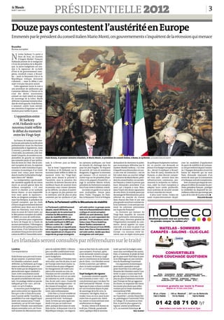 présidentielle2012
01 42 08 71 00 7j/7
*Voirconditionssurwww.mobeco.com
50 av. d’Italie
75013 PARIS
148 av. Malakoff
75116 PARIS
247 rue de Belleville
75019 PARIS
www.mobeco.com leader de la vente en ligne
Réglez en 10 fois sans frais *
Livraison gratuite sur toute la France
Détaillant-grossiste vend aux particuliers
les grandes marques au meilleur prix” ”
DIVA - CASANOVA - BUROV - DESIGNERS GUILD
NEOLOGY - NICOLETTI - LELEU - MARIES CORNER - ETC...
TRECA - TEMPUR - SIMMONS - PIRELLI
DUNLOPILLO - BULTEX - EPEDA - ETC...
MATELAS - SOMMIERS
CANAPÉS - SALONS - CLIC-CLAC
CONVERTIBLES
POUR COUCHAGE QUOTIDIEN
Enda Kenny, le premier ministre irlandais, et Mario Monti, le président du conseil italien, à Rome, le 24février. ALESSANDRO DI MEO/EPA/MAXPPP
Douzepayscontestentl’austéritéenEurope
EmmenésparleprésidentduconseilitalienMarioMonti,cesgouvernementss’inquiètentdelarécessionquimenace
Bruxelles
Bureau européen
N
icolas Sarkozy l’a porté à
bout de bras, en soutien
d’Angela Merkel. François
Hollande promet de le renégocier
s’il est élu président de la Républi-
que. Le pacte budgétaire est sou-
mis à la signature de 25 chefs
d’Etat et de gouvernement euro-
péens, vendredi 2mars, à Bruxel-
les – seuls le Royaume-Uni et la
République tchèque devraient
s’abstenir –, mais le débat à son
sujet n’est pas clos pour autant.
Cette signature ouvre la voie à
une procédure de ratification qui
s’annonce délicate, à l’heure où la
crise des dettes souveraines
connaît un répit relatif en marge
du sauvetage de la Grèce. Mardi
28février,lepremierministreirlan-
daisdecentregauche,EndaKenny,
a annoncé, contre toute attente,
son intention d’organiser un réfé-
rendumpourratifierlepacte.
EnFrance,M.Sarkozys’estréso-
luànepasprécipiterlaratification
parlementaire avant les élections
présidentielle et législatives, mais
il entend y procéder au plus vite
s’ilestréélu.Aucontraire,siM.Hol-
landel’emporte,denombreuxres-
ponsables de gauche ne veulent
pas entendre parler d’une ratifica-
tion du texte en l’état. Dès le som-
met européen de juin, ils espèrent
musclerle volet croissance et gou-
vernance économique d’un traité
avant tout conçu pour inscrire
danslemarbreladisciplinebudgé-
taire chère à Mme
Merkel.
La«renégociation»quelecandi-
dat socialiste appelle de ses vœux
reçoit un accueil glacial dans les
milieux européens. « S’il veut
ouvrir ce chantier, je lui souhaite
bonne chance: ce sera impossible
trois mois après la signature»,
lâche un dirigeant européen. Her-
man Van Rompuy, le président du
Conseil européen, que les chefs
d’Etatetdegouvernementdoivent
confirmer pour deux ans et demi
dans ses fonctions, veut éviter la
mise en cause de l’autre traité, sur
le Mécanisme européen de stabili-
té(MES), en coursde ratification.
Sous pression pour augmenter
la force de frappe de ce fonds de
secourspermanent,l’Allemagnea
insistépourlierpolitiquementles
deux textes. D’où l’abstention des
socialistesfrançaislorsdelaratifi-
cationduMESàl’Assembléenatio-
nale, le 21février, puis au Sénat,
mardi.
Sur le fond, l’opposition entre
M. Sarkozy et M.Hollande sur le
nouveau traité reflète le débat du
moment entre les Vingt-Sept.
Après avoir donné la priorité à
l’austérité, sous la pression des
marchés, ils doivent discuter de la
meilleure façon de soutenir leurs
économies sans creuser davanta-
ge les déficits. Les plans d’austéri-
té, en vigueur un peu partout sur
le continent, sont de plus en plus
contestés par les syndicats et par
les opinions publiques, sur fond
de montée du chômage dans les
pays les plus fragiles. Ils risquent
de surcroît, de l’avis de nombreux
dirigeants, d’aggraver la récession
qui menace. «En ce moment, on
insiste trop sur les pénalités finan-
cières et les paquets d’austérité», a
jugé le socialiste Martin Schulz,
présidentduParlementeuropéen,
lors d’une visite à Athènes, mardi.
Les mises en garde en ce sens se
sont multipliées. Douze pays,
dont l’Italie, l’Espagne, les Pays-
Bas,le Royaume-Uniet la Pologne,
demandent de réorienter la politi-
que économique défendue par le
tandem Merkel-Sarkozy. «La crise
àlaquellenousfaisonsfaceestaus-
si une crise de croissance», ont-ils
fait valoir dans un courrier rédigé
àl’initiativedeMarioMonti,prési-
dentduconseilitalien.Lessocialis-
tes français y voient la preuve que
leurs demandes procèdent d’un
souci qui s’impose à tous. Mais,
dans l’esprit des douze signataires
de cette lettre, le remède passe par
davantagedelibéralisations,parla
réforme du marché du travail
dans chacun des Etats et par une
plusgrandeouverturecommercia-
leducontinent.Cenesontpasvrai-
ment les solutions préconisées
par la gauche française!
La récession qui menace les
Vingt-Sept inquiète de surcroît
leurs partenaires internationaux.
Pascal Lamy, directeur général de
l’Organisation mondiale du com-
merce, devait appeler lui aussi,
mercredi, à la mise en place d’un
«plan de croissance commun» en
Europe. «Le nouveau traité lui-
même, avec ses règles strictes pour
les politiquesbudgétairesnationa-
les, va susciter une demande en
faveur d’un budget européenéten-
du», devait-il expliquer à Bruxel-
les. Pour M.Lamy, membre du PS
français, ce plan devrait compor-
ter trois axes: investir dans des
infrastructures communes, pro-
mouvoir la recherche ou l’éduca-
tion, aider les Etats européens à
adapter leurs outils productifs,
leurs systèmes de sécurité sociale
et leurs marchésdu travail.
A plus court terme, l’enjeu est
aussi–etpeut-êtresurtout–depré-
ciser les modalités d’application
dupacte de stabilitéet de croissan-
ce,telquerenforcédepuisl’autom-
ne.L’Espagnedemandeàrevoiràla
baisse les objectifs qui lui sont
fixés, demande repoussée d’un
revers de main par la Commission
etlaBanquecentraleeuropéennes.
Avecunsouciquirisquedecom-
pliquerledébutdemandatdupro-
chain président français: protéger
la crédibilité du dispositif de sur-
veillancecollectivequiémergepeu
àpeu dela crisedela zoneeuro.p
Philippe Ricard
LesIrlandaisserontconsultésparréférendumsurletraité
L’oppositionentre
M.Sarkozy
etM.Hollandesurle
nouveautraitéreflète
ledébatdumoment
entrelesVingt-Sept
Le Parlement a définitivement
adopté, mardi 28février, les
deux projets de loi autorisant la
création du Mécanisme euro-
péen de stabilité (MES). Le
Sénat a approuvé la ratification
du traité instituant le MES par
169voix contre 35. L’UMP et
l’Union centriste et républicaine
ont voté pour. Le groupe commu-
niste républicain et citoyen et la
majorité du groupe écologiste
ont voté contre. Le groupe socia-
liste et le Rassemblement démo-
cratique et social européen
(RDSE) se sont abstenus. Quel-
ques voix se sont cependant dis-
persées. Trois sénateurs socia-
listes (Jean-Pierre Godefroy,
Marie-Noëlle Lienemann et
Daniel Percheron) et trois RDSE,
dont Jean-Pierre Chevènement,
ont voté contre, tandis que deux
écologistes ont voté pour.
A Paris, le Parlement ratifie le Mécanisme de stabilité
Londres
Correspondance
EndaKennyaurapristoutle mon-
deparsurprise.Lepremierminis-
treirlandaisaannoncé,mardi
28février,au Parlement,qu’ilorga-
niseraunréférendumpourrati-
fierletraitéquelesdirigeantseuro-
péensdoiventsignervendredi2
mars.Cette consultationaurait
lieuenmaiou enjuin,etsonrésul-
tatparaîtactuellementtrèsincer-
tain.Unsondageréaliséenjanvier
indiquait40%de«oui»,36%de
«non»et 24%d’indécis.
Le nouveaupacte budgétaire
peut certesentrer en vigueurdès
lors que 12 des 17 Etats de la zone
euro l’auront ratifié. Toutefois,la
possibilitéd’un vote négatifrepré-
sente une menace pour l’Union
monétaire,car un tel vote risque
de priver l’Irlande, sous assistance
depuisnovembre2010, de l’éven-
tuel soutien du Mécanisme euro-
péen de stabilité (MES). L’Allema-
gne a en effet conditionnétoute
nouvelleaide à la ratification du
pacte budgétaire.
Les 4,5millions d’Irlandaistien-
nent ainsi, une fois de plus, le sort
de l’Europe entre leurs mains. La
Constitutiondu pays obligeant
les changements de traitéeuro-
péen à être soumis au vote, les
Irlandaisont été consultés sur le
traitéde Nice en 2001 et sur celui
de Lisbonne en 2008. A chaque
fois, ils ont voté «non». Il aura fal-
lu ensuite des renégociations– et
des clauses d’exception – pour
qu’ils approuventfinalement le
texte, sans enthousiasme.
Cette fois-ci, il avait sembléini-
tialementque le même scénario
pouvaitêtre évité. Technique-
ment,le texte qui sera signé ven-
dredi n’est pas un traitéeuro-
péen, puisque deux pays en sont
déjà exclus: le Royaume-Uniet la
Républiquetchèque.Les négocia-
tionsse font hors du cadre juridi-
que européen. Pourtant,après
avoir demandé conseilà son gar-
de des sceaux, M.Kenny a jugé
que la Constitution ne lui laissait
pasle choix. «Les Irlandaisseront
invités à autoriser, par référen-
dum, le traité européen de stabili-
té», a-t-il expliqué.
Sept budgets de rigueur
Le premier ministre appelle
bien entendu à voter «oui». «Je
croisfortement que c’est dans l’in-
térêt nationalde l’Irlande.» Il sou-
ligne que le pays a réussi à stabili-
ser son économie depuis le plan
de sauvetage de la fin 2010, la
croissance,très légère, étant au
rendez-vous,en 2011, pour la pre-
mière fois en quatre ans. Selon
lui, rejeter ce texte mettrait cette
améliorationen danger.
Deplus,mêmesiM.Kennyne
leditpas, l’Irlande,paradoxale-
ment,appliquedéjàlenouveau
traité,quimet lesbudgetsnatio-
nauxsous surveillancedesautres
Etats.Al’automne,leprojetdebud-
getdupaysavaitfuitédanslapres-
seenAllemagneoù unecommis-
siondu Bundestagl’examinait.
Ces argumentséconomiques
pourraientcependant ne pas
peserlourd face à la colère gran-
dissantedes Irlandaiscontre l’aus-
térité.Le pays a connusept bud-
gets de rigueur en troisans, et de
plus en plus d’habitantsestiment
que l’Europe ne fait qu’aggraver
les choses, en imposant des mesu-
res encore plus duresque celles
voulues par le Fondsmonétaire
international(FMI).
«Cela va être un référendum
sur l’austérité», estime Elaine Byr-
ne,politologueà l’universitéTrini-
ty College.Or, le soutien au Sinn
Fein, le parti le plus opposé à la
rigueur, atteint actuellement
25%, un sommethistorique.p
Eric Albert
30123
Jeudi 1er
mars 2012
 