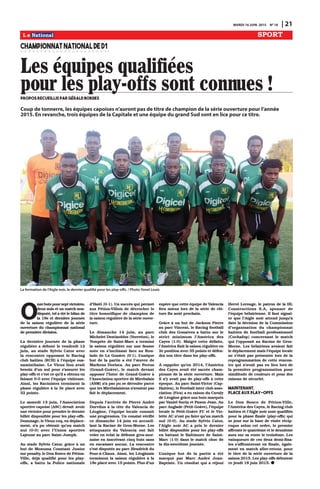 MARDI 16 JUIN 2015 N0
18 | 21
!"#$%
O
!"#$%&'($)*&+$(#)'$,-.'*-+#(/$
0#&1$!&2($#'$&!$34'.5$!*!6
0-()&'7/$'#2$4$7'7$2#$%-24!$0#$
24$89#$#'$0#+!-:+#$;*&+!7#$
0#$ 24$ (4-(*!$ +7<&2-:+#$ 0#$ 24$ (7+-#$
*&,#+'&+#$0&$.543)-*!!4'$!4'-*!42$
0#$)+#3-:+#$0-,-(-*!=$$$$
>4$0#+!-:+#$;*&+!7#$0#$24$)54(#$
+7<&2-:+#$4$07%&'7$2#$,#!0+#0-$8?$
;&-!/$4&$('40#$@A2,-*$B4'*+$4,#.$
24$+#!.*!'+#$*))*(4!'$2#$C4.-!<$
.2&%$54D'-#!$ECBFG$H$2I7J&-)#$*&46
!43-!'54-(#=$>#$K-#&1$2-*!$4,4-'$
%#(*-!$0I&!$!&2$)*&+$(I4((&+#+$2#($
)24A6*LL($#'$.I#('$.#$J&I-2$4$*%'#!&$#!$
L4-(4!'$M6M$4,#.$2I7J&-)#$,-(-'#&(#=$
N-!(-/$2#($C4.-!-('#($'#+3-!#!'$24$
)54(#$+7<&2-:+#$H$24$O#$)24.#$4,#.$
O?$)*-!'(=$
>#$(43#0-$8O$;&-!/$2IN((*.-4'-*!$
()*+'-,#$.4)*-(#$EN@BG$0#,4-'$$4,*-+$
&!#$,-.'*-+#$)*&+$)+#!0+#$2#$0#+!-#+$
%-22#'$0-()*!-%2#$)*&+$2#($)24A6*LL(=$
P*334<#/$2#$K-#&1$.*J/$#!$07)24.#6
3#!'/$!I4$)&$*%'#!-+$J&I&!$34'.5$
!&2$ EM6MG$ 4,#.$ 2IQ!-*!$ ()*+'-,#$
>4;#&!#$4&$)4+.$@4-!'6R*(#)5=
N&$('40#$@A2,-*$B4'*+/$<+S.#$H$&!$
%&'$0#$T*!&34$B*!('4!'$R&!-*+$
(&+$)#!42'A/$2#$P*!$U*(.*$0#$V7'-*!6
K-22#/$07;H$J&42-L-7$)*&+$2#($)24A6
*LL(/$ 4$ %4''&$ 24$ V*2-.#$ !4'-*!42#$
0IF4D'-$EM68G=$Q!$(&..:($J&-$)#+3#'$
4&1$V7'-*!6K-22*-($0#$07.+*.5#+$2#$
'-'+#$5*!*+-L-J&#$0#$.543)-*!$0#$
24$(4-(*!$+7<&2-:+#$0#$24$(7+-#$*&,#+6
'&+#=
>#$ 0-34!.5#$ 8W$ ;&-!/$ 4&$ )4+.$
T-.5#2#'$P#('-!*%2#($EK#++#''#(G/$2#$
X#3)Y'#$0#$@4-!'6T4+.$4$'#+3-!7$
24$(4-(*!$+7<&2-:+#$(&+$&!#$L4&((#$
!*'#$#!$(I-!.2-!4!'$L4.#$4&$C*&6
240*$0#$>4$Z*!S,#$EM68G=$>I&!-J&#$
%&'$0#$24$)4+'-#$4$7'7$2I[&,+#$0#$
T4+#!($P*+-(.4=$N&$)4+.$]#++&($
EZ+4!06Z*S,#G/$2#$34'.5$0#,4!'$
*))*(#+$2I^!'#+$0#$Z+4!06Z*S,#$H$
2IN((*.-4'-*!$()*+'-,#$0#$T-+#%424-($
EN@TG$!I4$)4($)&$(#$07+*&2#+$)4+.#$
J&#$2#($T-+#%424-(-#!($!I4,4-#!'$)4($
L4-'$2#$07)24.#3#!'=
P#)&-($2I4++-,7#$0#$V-#++#$N!0+7$
P*+,-2&($H$24$'Y'#$0&$K42#!.-4$0#$
>7*<S!#/$2I7J&-)#$2*.42#$.*!!4_'$
&!#$)+*<+#((-*!=$Q!$.*!('4'$,7+-L-7$
.#$0-34!.5#$8W$;&-!$#!$4..&#-26
24!'$24$C4.-!#$0#$Z+*(6T*+!#=$>#($
4''4J&4!'($ 0&$ K42#!.-4$ *!'$ L4-'$
,*2#+$#!$7.24'$24$07L#!(#$<+*(63*+6
!4-(#$#!$-!(.+-,4!'$.-!J$%&'($(4!($
#!$#!.4-((#+$4&.&!=$>4$+#!.*!'+#$
(I#('$0-()&'7#$4&$)4+.$F#!0+-.$0&$
]*&+6H6B54&1=$N-!(-/$2#($>7*<S!4-($
'#+3-!#!'$24$(4-(*!$+7<&2-:+#$H$24$
8`#$)24.#$4,#.$8a$)*-!'(=$V2&($0I&!$
#():+#$J&#$.#''#$7J&-)#$0#$K42#!.-4$
L#+4$3-#&1$2*+($0#$24$(7+-#$0#$.2b6
'&+#$L-!$4*c'$)+*.54-!=
Z+S.#$H$&!$%&'$0#$R4.(*!$V-#++#$
4&$)4+.$K-!.#!'/$2#$C4.-!<$L**'%422$
.2&%$0#($Z*!4D,#($4$%4''&$(&+$2#$
('+-.'$ 3-!-3&3$ 2IN37+-.4$ 0#($
B4A#($E86MG=$T42<+7$.#''#$07L4-'#/$
2IN37+-.4$L-!-'$24$(4-(*!$+7<&2-:+#$#!$
?#$)*(-'-*!$4,#.$Oa$)*-!'($#'$07L#!6
0+4$(*!$'-'+#$04!($2#($)24A6*LL(=$
d$+4))#2#+$J&I#!$?M8W/$2IN37+-.4$
0#($B4A#($4,4-'$7'7$(4.+7#$.5436
)-*!!#$0#$24$(7+-#$*&,#+'&+#=$T4-($
-2$!IA$4,4-'$)4($0#$)24A6*LL($H$.#''#$
7)*J&#=$N&$)4+.$@4-!'6K-.'*+$EB4)6
F4-'-#!G/$2#$]**'%422$-!'#+$.2&%$4((*6
.-4'-*!$E]-.4G$4$#&$+4-(*!$0&$B4,42A$
0#$>7*<S!#$<+S.#$4&1$%&'($34+J&7($
)4+$K4!-#2$@&+-!$#'$V41*!$R#4!=$N&$
)4+.$N!<240#$EV#'-'6Z*S,#G/$2I7J&-)#$
2*.42#$2#$V#'-'6Z*S,#$]B$#'$2#$K-*6
2#''#$NB$!I*!'$)&$L4-+#$J&I&!$34'.5$
!&2$EM6MG=$N&$('40#$@A2,-*$B4'*+/$
2IN-<2#$!*-+$NB$4$)+-($2#$0#+!-#+$
%-22#'$0-()*!-%2#$)*&+$2#($)24A6*LL($
#!$%4''4!'$2#$U42'-3*+#$0#$@4-!'6
T4+.$E86MG$04!($2#$34'.5$.5*.$0#$
24$0-16!#&,-:3#$;*&+!7#=$
>I&!-J&#$ %&'$ 0#$ 24$ )4+'-#$ 4$ 7'7$
34+J&7$ )4+$ T4+.$ N!0+7$ R#4!6
U4)'-('#=$Q!$+7(&2'4'$J&-$4$+7;*&-$
F#+,7$>#+*&<#/$2#$)4'+*!$0#$24$F>$
B*!('+&.'-*!($ @=N/$ ()*!(*+$ 0#$
2I7J&-)#$%724-+-#!!#=$^2$L4&'$(-<!426
#+$J&#$2IN-<2#$!*-+$4''#!0$;&(J&IH$
04'#$24$07.-(-*!$0#$24$B*33-((-*!$
0I*+<4!-(4'-*!$ 0&$ .543)-*!!4'$
54D'-#!$0#$L**'%422$)+*L#((-*!!#2$
EB*.54L*)G$.*!.#+!4!'$2#$34'.5$
J&-$2I*))*(4-'$4&$C4.-!#$0#$Z+*(6
T*+!#=$>#($%724-+-#!($4,4-#!'$L4-'$
2#$07)24.#3#!'$34-($2I7J&-)#$2*.42#$
!#$(I7'4-'$)4($)+7(#!'7#$2*+($0#$24$
+#)+*<+4334'-*!$0#$.#''#$+#!.*!6
'+#$J&-$!I4,4-'$)4($#&$2-#&$2*+($0#$
24$)+#3-:+#$)+*<+4334'-*!$)*&+$
(-3-2-'&0#$0#$.*&2#&+($#'$)*&+$0#($
+4-(*!($0#$(7.&+-'7=
!"#$%&$"$%'((
)*"+&(",-()*"./0112((
>#$ P*!$ U*(.*$ 0#$ V7'-*!6K-22#/$
2IN37+-.4$0#($B4A#(/$2#$C4.-!<$.2&%$
54D'-#!$#'$2IN-<2#$!*-+$(*!'$J&42-L-7($
)*&+$24$)54(#$L-!42#$E)24A6*LL(G$J&-$
(#$;*&#$(&+$24$%4(#$0#$,-(-'#$+7.-)6
+*J&#$(#2*!$.#'$*+0+#/$2#$)+#3-#+$
4LL+*!'#$2#$J&4'+-:3#$#'$2#$0#&1-:3#$
4&+4$(&+$(4$+*&'#$2#$'+*-(-:3#=$>#($
,4-!J&#&+($0#$.#($0#&1$0#3-6L-!46
2#($(I4LL+*!'#+*!'$#!$L-!42#/$7<42#6
3#!'$#!$34'.5$422#+6+#'*&+/$)*&+$
2#$'-'+#$0#$24$(7+-#$*&,#+'&+#$0#$24$
(4-(*!$?M8a=$>#($)24A6*LL($07%&'#!'$
.#$;#&0-$8`$;&-!$?M8a=$
La formation de l’Aigle noir, le dernier qualifié pour les play-offs. / Photo Yonel Louis
345!678995:(95:7895;(<=(<>
Les équipes qualifiées
pour les play-offs sont connues !6?0)02(?&+,&#**#2()"?(@A?"*B(C0?B&2(
Coup de tonnerre, les équipes capoises n’auront pas de titre de champion de la série ouverture pour l’année
2015. En revanche, trois équipes de la Capitale et une équipe du grand Sud sont en lice pour ce titre.
 