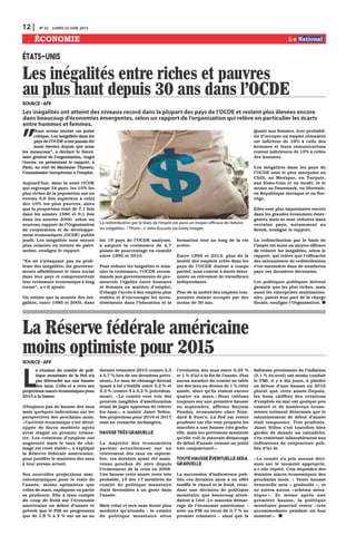 Les inégalités entre riches et pauvres
au plus haut depuis 30 ans dans l'OCDE
Source : AFP
”
Nous avons atteint un point
critique. Les inégalités dans les
pays de l’OCDE n’ont jamais été
aussi élevées depuis que nous
les mesurons”, a déclaré le Secré-
taire général de l’organisation, Angel
Gurría, en présentant le rapport, à
Paris, au côté de Marianne Thyssen,
Commissaire européenne à l’emploi.
Aujourd’hui, dans la zone OCDE
qui regroupe 34 pays, les 10% les
plus riches de la population ont un
revenu 9,6 fois supérieur à celui
des 10% les plus pauvres, alors
que la proportion était de 7,1 fois
dans les années 1980 et 9,1 fois
dans les années 2000, selon un
nouveau rapport de l’Organisation
de coopération et de développe-
ment économiques (OCDE) publié
jeudi. Les inégalités sont encore
plus criantes en termes de patri-
moine, souligne le rapport.
“En ne s’attaquant pas au prob-
lème des inégalités, les gouverne-
ments affaiblissent le tissu social
dans leur pays et compromettent
leur croissance économique à long
terme”, a-t-il ajouté.
On estime que la montée des iné-
galités, entre 1985 et 2005, dans
les 19 pays de l’OCDE analysés,
a amputé la croissance de 4,7
points de pourcentage en cumulé
entre 1990 et 2010.
Pour réduire les inégalités et stim-
uler la croissance, l’OCDE recom-
mande aux gouvernements de pro-
mouvoir l’égalité entre hommes
et femmes en matière d’emploi,
d’élargir l’accès à des emplois plus
stables et d’encourager les inves-
tissements dans l’éducation et la
formation tout au long de la vie
active.
Entre 1995 et 2013, plus de la
moitié des emplois créés dans les
pays de l’OCDE étaient à temps
partiel, sous contrat à durée déter-
minée ou relevaient de travailleurs
indépendants.
Plus de la moitié des emplois tem-
poraires étaient occupés par des
moins de 30 ans.
Quant aux femmes, leur probabil-
ité d’occuper un emploi rémunéré
est inférieur de 16% à celle des
hommes et leurs rémunérations
restent inférieures de 15% à celles
des hommes.
Les inégalités dans les pays de
l’OCDE sont le plus marquées au
Chili, au Mexique, en Turquie,
aux Etats-Unis et en Israël, et le
moins au Danemark, en Slovénie,
en République slovaque et en Nor-
vège.
Elles sont plus importantes encore
dans les grandes économies émer-
gentes mais se sont réduites dans
certains pays, notamment au
Brésil, souligne le rapport.
La redistribution par le biais de
l’impôt est aussi un moyen efficace
de réduire les inégalités, selon le
rapport, qui relève que l’efficacité
des mécanismes de redistribution
s’est amoindrie dans de nombreux
pays ces dernières décennies.
Les politiques publiques doivent
garantir que les plus riches, mais
aussi les entreprises multination-
ales, paient leur part de la charge
fiscale, souligne l’Organisation.
ÉTATS-UNIS
12 | N0
22 LUNDI 22 JUIN 2015
ÉCONOMIE
Les inégalités ont atteint des niveaux record dans la plupart des pays de l’OCDE et restent plus élevées encore
dans beaucoup d’économies émergentes, selon un rapport de l’organisation qui relève en particulier les écarts
entre hommes et femmes.
La Réserve fédérale américaine
moins optimiste pour 2015Source : AFP
L
a réunion du comité de poli-
tique monétaire de la Fed n’a
pas débouché sur une hausse
des taux. Celle-ci a revu ses
projections macro-économiques pour
2015 à la baisse.
AToujours pas de hausse des taux
mais quelques indications sur les
perspectives des prochains mois.
«L’activité économique s’est dével-
oppée de façon modérée après
avoir stagné au premier trimes-
tre. Les créations d’emplois ont
augmenté mais le taux de chô-
mage est resté stable», a expliqué
la Réserve fédérale américaine,
pour justifier le maintien des taux
à leur niveau actuel.
Ses nouvelles projections mac-
roéconomiques pour le reste de
l’année, moins optimistes que
celles de mars, expliquent en partie
sa prudence. Elle a tenu compte
du coup de froid sur l’économie
américaine en début d’année et
prévoit que le PIB ne progressera
que de 1,8 % à 2 % sur un an au
dernier trimestre 2015 (contre 2,3
à 2,7 % lors de ses dernières prévi-
sions). Le taux de chômage devrait
quant à lui s’établir entre 5,2 % et
5,3 % (contre 5 à 5,2 % précédem-
ment). «Le comité veut voir des
preuves tangibles d’amélioration
avant de juger opportun de relever
les taux», a insisté Janet Yellen.
Ses projections pour 2016 et 2017
sont en revanche inchangées.
Hausse très graduelle
La majorité des économistes
parient actuellement sur un
relèvement des taux en septem-
bre, ces derniers ayant été main-
tenus proches de zéro depuis
l’éclatement de la crise en 2008.
Une hausse cette année reste très
probable, 15 des 17 membres du
comité de politique monétaire
étant favorables à un geste dans
l’année.
Mais celui-ci sera sans doute plus
modeste qu’attendu : le comité
de politique monétaire situe
l’évolution des taux entre 0,25 %
et 1 % d’ici à la fin de l’année. Plus
aucun membre du comité ne table
sur des taux au-dessus de 1 % cette
année, alors qu’ils étaient encore
quatre en mars.« Nous tablons
toujours sur une première hausse
en septembre, affirme Satyam
Panday, économiste chez Stan-
dard & Poor’s. La Fed est restée
prudente car elle veut préparer les
marchés à une hausse très gradu-
elle, mais ses prévisions montrent
qu’elle voit le mauvais démarrage
de début d’année comme un point
très conjoncturel».
Toute hausse éventuelle sera
graduelle
La succession d’indicateurs pub-
liés ces derniers mois a en effet
soufflé le chaud et le froid, retar-
dant une décision de politique
monétaire que beaucoup atten-
daient à l’été. Le mauvais démar-
rage de l’économie américaine –
avec un PIB en recul de 0,7 % au
premier trimestre – ainsi que la
faiblesse persistante de l’inflation
(0,1 % en avril) ont même conduit
le FMI, il y a dix jours, à plaider
en faveur d’une hausse en 2016
plutôt que cette année.Depuis,
les bons chiffres des créations
d’emplois en mai ont quelque peu
rassuré et de nombreux écono-
mistes estiment désormais que le
ralentissement de début d’année
était temporaire. Très prudente,
Janet Yellen s’est toutefois bien
gardée de donner un calendrier,
s’en remettant inlassablement aux
indicateurs de conjoncture pub-
liés d’ici là.
«Le comité n’a pris aucune déci-
sion sur le moment approprié,
a-t-elle répété. Cela dépendra des
données macro-économiques des
prochains mois. » Toute hausse
éventuelle sera « graduelle », et
ne suivra aucun «schéma méca-
nique ». Et même après une
première hausse, la politique
monétaire pourrait rester « très
accommodante pendant un bon
moment».
La redistribution par le biais de l’impôt est aussi un moyen efficace de réduire
les inégalités. / Photo : © John Kuczala via Getty Images.
 