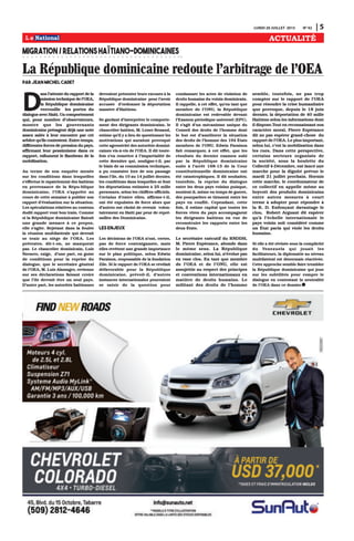 LUNDI 20 JUILLET 2015 N0
42 | 5
ACTUALITÉ
La République dominicaine redoute l'arbitrage de l'OEA
Par Jean Michel Cadet
MIGRATION/RELATIONSHAÏTIANO-DOMINICAINES
D
ans l’attente du rapport de la
mission technique de l’OEA,
la République dominicaine
verrouille les portes du
dialogueavecHaïti.Uncomportement
qui, pour nombre d’observateurs,
montre que les gouvernants
dominicains présagent déjà une note
assez salée à leur encontre par cet
arbitre qu’ils contestent. Entre-temps,
différentes forces de pression du pays,
affirmant leur pessimisme dans ce
rapport, rallument le flambeau de la
mobilisation.
Au terme de son enquête menée
sur les conditions dans lesquelles
s’effectue le rapatriement des haïtiens
en provenance de la Répu-blique
dominicaine, l’OEA s’apprête au
cours de cette semaine à publier son
rapport d’évaluation sur la situation.
Les spéculations relatives au contenu
dudit rapport vont bon train. Comme
si la République dominicaine flairait
une grande menace à ce propos,
elle s’agite. Rejetant dans la foulée
la réunion multilatérale qui devrait
se tenir au siège de l’OEA. Les
prétextes, dit-t-on, ne manquent
pas. Le chancelier dominicain, Luis
Navarro, exige, d’une part, en guise
de conditions pour la reprise du
dialogue, que le secrétaire général
de l’OEA, M. Luis Alamagro, revienne
sur ses déclarations faisant croire
que l’île devrait être un seul pays.
D’autre part, les autorités haïtiennes
devraient présenter leurs excuses à la
République dominicaine pour l’avoir
accusée d’ordonner la déportation
massive d’Haïtiens.
Se gardant d’interpréter le comporte-
ment des dirigeants dominicains, le
chancelier haïtien, M. Lener Renaud,
estime qu’il y a lieu de questionner les
motivations qui auraient provoqué
cette agressivité des autorités domini-
caines vis-à-vis de l’OEA. Il dit toute-
fois s’en remettre à l’impartialité de
cette dernière qui, souligne-t-il, par
le biais de sa commission technique,
a pu constater lors de son passage
dans l’île, du 10 au 14 juillet dernier,
les conditions dans lesquelles se font
les déportations estimées à 25 mille
personnes, selon les chiffres officiels.
Certains d’entre elles, affirme-t-il,
ont été expulsées de force alors que
d’autres ont choisi de revenir volon-
tairement en Haïti par peur de repré-
sailles des Dominicains.
Les enjeux
Les décisions de l’OEA n’ont, certes,
pas de force contraignante, mais
elles revêtent une grande importance
sur le plan politique, selon Edwin
Paraison, responsable de la fondation
Zile. Si le rapport de l’OEA se révélait
défavorable pour la République
dominicaine, prévoit-il, d’autres
instances internationales pourraient
se saisir de la question pour
condamner les actes de violation de
droits humains du voisin dominicain.
Il rappelle, à cet effet, qu’en tant que
membre de l’ONU, la République
dominicaine est redevable devant
l’Examen périodique universel (EPU).
Il s’agit d’un mécanisme unique du
Conseil des droits de l’homme dont
le but est d’améliorer la situation
des droits de l’homme des 194 États
membres de l’ONU. Edwin Paraison
fait remarquer, à cet effet, que les
résultats du dernier examen subi
par la République dominicaine
suite à l’arrêt 168-13 de la Cour
constitutionnelle dominicaine ont
été catastrophiques. Il dit souhaiter,
toutefois, la reprise du dialogue
entre les deux pays voisins puisque,
soutient-il, même en temps de guerre,
des pourparlers se tiennent entre les
pays en conflit. Cependant, cette
fois, il estime capital que toutes les
forces vives du pays accompagnent
les dirigeants haïtiens en vue de
reconstruire les rapports entre les
deux États.
Le secrétaire exécutif du RNDDH,
M. Pierre Espérance, abonde dans
le même sens. La République
dominicaine, selon lui, n’évolue pas
en vase clos. En tant que membre
de l’OEA et de l’ONU, elle est
assujettie au respect des principes
et conventions internationaux en
matière de droits humains. Le
militant des droits de l’homme
semble, toutefois, ne pas trop
compter sur le rapport de l’OEA
pour résoudre la crise humanitaire
que provoque, depuis le 18 juin
dernier, la déportation de 40 mille
Haïtiens selon les informations dont
il dispose.Tout en reconnaissant son
caractère moral, Pierre Espérance
dit ne pas espérer grand-chose du
rapport de l’OEA. Le plus important,
selon lui, c’est la mobilisation dans
les rues. Dans cette perspective,
certains secteurs organisés de
la société, sous la houlette du
Collectif 4-Décembre, ont lancé une
marche pour la dignité prévue le
mardi 21 juillet prochain. Hormis
cette marche, le coordonnateur de
ce collectif en appelle même au
boycott des produits dominicains
entre autres mesures à court
terme à adopter pour répondre à
la R. D. Enfonçant davantage le
clou, Robert Arguant dit espérer
qu’à l’échelle internationale le
pays voisin soit considéré comme
un État paria qui viole les droits
humains.
Si elle a été révisée sous la complicité
du Venezuela qui jouait les
facilitateurs, la diplomatie au niveau
multilatéral est désormais réactivée.
Cette approche semble faire trembler
la République dominicaine qui joue
sur les subtilités pour rompre le
dialogue en contestant la neutralité
de l’OEA dans ce dossier.
 