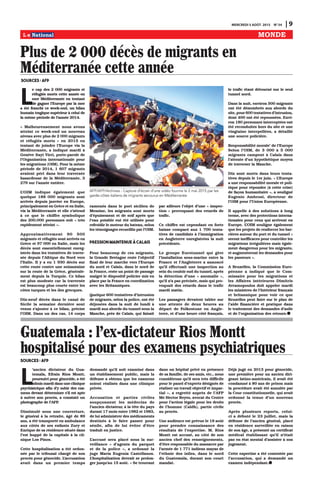 MERCREDI 5 AOÛT 2015 N0
54 | 9
MONDE
L
e cap des 2 000 migrants et
réfugiés morts cette année en
mer Méditerranée en tentant
de gagner l’Europe par la mer
a été franchi ce week-end, un bilan
humain tragique supérieur à celui de
la même période de l’année 2014.
« Malheureusement nous avons
atteint ce week-end un nouveau
niveau avec plus de 2 000 migrants
et réfugiés morts » en 2015 en
tentant de joindre l’Europe via la
Méditerranée, a indiqué mardi à
Genève Itayi Virri, porte-parole de
l’Organisation internationale pour
les migrations (OIM). Pour la même
période de 2014, 1 607 migrants
avaient péri dans leur traversée
hasardeuse de la Méditerranée, 3
279 sur l’année entière.
L’OIM indique également que
quelque 188 000 migrants sont
arrivés depuis janvier en Europe,
principalement en Grèce et en Italie,
via la Méditerranée et elle s’attend
à ce que le chiffre symbolique
des 200.000 personnes soit « très
rapidement atteint ».
Approximativement 90 500
migrants et réfugiés sont arrivés en
Grèce et 97 000 en Italie, mais les
décès sont essentiellement enreg-
istrés dans les tentatives de traver-
sée depuis l’Afrique du Nord vers
l’Italie. Il y a eu 1 930 décès sur
cette route contre une soixantaine
sur la route de la Grèce, générale-
ment depuis la Turquie. Ce bilan
est plus modeste car la traversée
est beaucoup plus courte entre les
côtes turques et les îles grecques.
Dix-neuf décès dans le canal de
Sicile la semaine dernière sont
venus s’ajouter à ce bilan, précise
l’OIM. Dans un des cas, 14 corps
ramenés dans le port sicilien de
Messine, les migrants sont morts
d’épuisement et de soif après que
l’eau potable eut été utilisée pour
refroidir le moteur du bateau, selon
les témoignages recueillis par l’OIM.
Pression maintenue à Calais
Pour beaucoup de ces migrants,
la Grande Bretagne reste l’objectif
final de leur marche vers l’Europe
du nord et Calais, dans le nord de
la France, reste un point de passage
malgré le dispositif policier mis en
place par la France en coordination
avec les Britanniques.
Quelque 600 tentatives d’intrusion
de migrants, selon la police, ont été
déjouées dans la nuit de lundi à
mardi aux abords du tunnel sous la
Manche, près de Calais, qui faisait
par ailleurs l’objet d’une « inspec-
tion » provoquant des retards de
trafic.
Ce chiffre est cependant en forte
baisse comparé aux 1 700 tenta-
tives de candidats à l’immigration
en Angleterre enregistrées la nuit
précédente.
Le groupe Eurotunnel qui gère
l’installation sous-marine entre la
France et l’Angleterre a annoncé
qu’il effectuait une inspection au
sein du couloir sud du tunnel, après
la détection d’une « anomalie »,
qu’il n’a pas précisée, mais qui pro-
voquait des retards dans le trafic
mardi matin.
Les passagers devaient tabler sur
une attente de deux heures au
départ de Folkestone en Angle-
terre, et d’une heure côté français,
le trafic étant détourné sur le seul
tunnel nord.
Dans la nuit, environ 500 migrants
ont été dénombrés aux abords du
site, pour 600 tentatives d’intrusion,
dont 400 ont été repoussées. Envi-
ron 180 personnes interceptées ont
été reconduites hors du site et une
vingtaine interpellées, a détaillé
une source policière.
Responsabilité morale’ de l’Europe
Selon l’OIM, de 3 000 à 5 000
migrants campent à Calais dans
l’attente d’un hypothétique moyen
de traverser la Manche.
Dix sont morts dans leurs tenta-
tives depuis le 1er juin. « L’Europe
a une responsabilité morale et poli-
tique pour répondre (à cette crise)
de façon humanitaire », a souligné
Eugenio Ambrosi, directeur de
l’OIM pour l’Union Européenne.
Il appelle à des solutions à long
terme, avec des protections interna-
tionales pour ceux qui arrivent en
Europe. L’OIM souligne également
que les projets de renforcer les bar-
rières autour du port et du tunnel «
seront inefficaces pour contrôler les
migrations irrégulières mais égale-
ment dangereux pour les migrants,
et augmenteront les demandes pour
les passeurs ».
A Bruxelles, la Commission Euro-
péenne a indiqué que le Com-
missaire pour les migrations et
les Affaires intérieures Dimitris
Avramopoulos doit appeler mardi
les ministres de l’Intérieur français
et britannique pour voir ce que
Bruxelles peut faire sur le plan de
l’aide financière et pratique dans
le traitement des demandes d’asile
et de l’organisation des retours.
Plus de 2 000 décès de migrants en
Méditerranée cette année
Sources : AFP
AFP/AFP/Archives - Capture d’écran d’une vidéo fournie le 2 mai 2015 par les
garde-côtes italiens de migrants secourus en Méditerranée
Guatemala : l'ex-dictateur Rios Montt
hospitalisé pour des examens psychiatriques
Sources : AFP
L
’ancien dictateur du Gua-
temala, Efrain Rios Montt,
poursuivi pour génocide, a été
admis mardi dans une clinique
psychiatrique afin d’y subir des exa-
mens devant déterminer s’il est apte
à suivre son procès, a constaté un
photographe de l’AFP.
Dissimulé sous une couverture,
le général à la retraite, âgé de 89
ans, a été transporté en ambulance
aux côtés de ses enfants Zury et
Enrique de sa résidence située dans
l’est huppé de la capitale à la cli-
nique Los Pinos.
Cette hospitalisation a été ordon-
née par le tribunal chargé de son
procès pour génocide. L’accusation
avait dans un premier temps
demandé qu’il soit examiné dans
un établissement public, mais la
défense a obtenu que les examens
soient réalisés dans une clinique
privée.
Accusation et parties civiles
soupçonnent les médecins de
l’ancien dictateur, à la tête du pays
durant 17 mois entre 1982 et 1983,
de lui administrer des médicaments
destinés à le faire passer pour
sénile, afin de lui éviter d’être
traduit en justice.
L’accusé sera placé sous la sur-
veillance « d’agents du parquet
et de la police », a ordonné la
juge Maria Eugenia Castellanos.
L’hospitalisation devrait se prolon-
ger jusqu’au 15 août. « Se trouvant
dans un hôpital privé en présence
de sa famille, de ses amis, etc., nous
considérons qu’il sera très difficile
pour le panel d’experts désignés de
réaliser un travail objectif et impar-
tial », a regretté auprès de l’AFP
Me Hector Reyes, avocat du Centre
pour l’action légale pour les droits
de l’homme (Caldh), partie civile
au procès.
Une audience est prévue le 18 août
pour prendre connaissance des
résultats de l’expertise. M. Rios
Montt est accusé, au côté de son
ancien chef des renseignements,
d’être responsable du massacre par
l’armée de 1 771 indiens mayas de
l’ethnie des ixiles, dans le nord
du Guatemala, durant son court
mandat.
Déjà jugé en 2013 pour génocide,
une première pour un ancien diri-
geant latino-américain, il avait été
condamné à 80 ans de prison mais
la procédure avait été annulée par
la Cour constitutionnelle, qui avait
ordonné la tenue d’un nouveau
procès.
Après plusieurs reports, celui-
ci a débuté le 23 juillet, mais la
défense de l’ancien général, placé
en résidence surveillée en raison
de son âge, a présenté un certificat
médical établissant qu’il n’était
pas en état mental d’assister à son
jugement.
Cette expertise a été contestée par
l’accusation, qui a demandé un
examen indépendant.
 