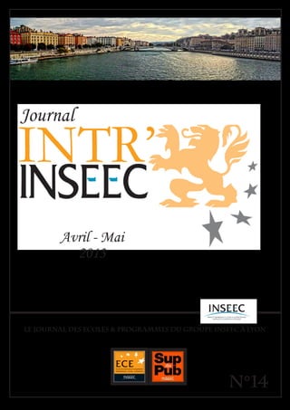 N°14
Avril - Mai
2013
Le journal des Ecoles & Programmes du Groupe INSEEC à Lyon
 