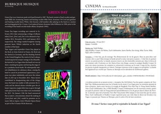 tt
Rubrique Musique
Par Xuerou Jing
GREEN DAY
Green Day is an American punk rock band formed in 1987. The band consists of lead vocalist and gui-
tarist Billie Joe Armstrong, bassist and backing vocalist Mike Dirnt, drummer Tré Cool and guitarist
and backing vocalist Jason White, who became a full member after playing in the band as a session
and touring guitarist for 13 years. Cool replaced former drummer John Kiffmeyer in 1990, prior to the
recording of the band’s second studio album, Kerplunk (1992).
Green Day began recording new material in Fe-
bruary 2012, later announcing a trilogy of albums
titled ¡Uno!, ¡Dos!, and ¡Tré!, to be released in Sep-
tember 2012, November 2012, and January 2013,
respectively. The trilogy marked longtime touring
guitarist Jason White’s induction as the fourth
member of the band.
That August and September Green Day played at
the Rock en Seine festival in France, the Rock am
See festival in Germany, and the Reading Festival
in the United Kingdom.The week of ¡Uno!’s release,
Armstrong lost his temper onstage at the iHeartRa-
dio festival in Las Vegas when the band’s set was cut
short, smashing his guitar and leaving the stage af-
ter a profanity-laced tirade. He subsequently ente-
red rehabilitation for substance abuse, causing the
band to cancel its promotional appearances, post-
pone tour plans indefinitely, and move the release
date of ¡Tré! up to December 2012. These factors
contributed to disappointing sales of the trilogy,
since the band was unable to fully promote the re-
cords and the altered release schedule gave the al-
bums’ respective singles little time to grow through
radio play.Green Day’s tour dates were rescheduled
for 2013. On January 22th the band announced
that ¡Cuatro!, a documentary about the making of
¡Uno!,¡Dos! and ¡Tré!, would be premiere on Ja-
nuary 26th at Aspen, Colo.’s Wheeler Opera House
as part of the X Games FILM showcase .
14
Cinema Par Edouard Bernardelli
Date de sortie : 29 mai 2013
Genre : Comédie
Réalisé par Todd Phillips
Avec Bradley Cooper, Ed Helms, Zach Galifianakis, Justin Bartha, Ken Jeong, Mike Tyson, Mike
Epps, John Goodman
Synopsis : « Cette fois, pas de mariage. Pas d’enterrement de vie de garçon. Rien ne peut donc mal
tourner, n’est-ce pas? Mais lorsque la bande prend la route, tout peut se passer. » Cette fois, le quatuor
enterre un parent proche. La bande-annonce s’ouvre sur des funérailles animées par Alan, le héros de
ce troisième volet. Il entonne un Ave Maria d’une voix d’ange, comme le souligne Bradley Cooper. Et
pour une raison inconnue, les compères se retrouvent à nouveau sur la route. Coups de feu, meurtre
en piscine et girafe transportée en voiture, l’intrigue s’annonce riche en gags et en péripéties. La bande
fera également un crochet par Tijuana au Mexique où les attendent de nombreuses galères.
Bande annonce : http://www.allocine.fr/video/player_gen_cmedia=19485643&cfilm=194160.html
« Je m’étais promis de ne jamais revenir », s’exaspère Stu (Ed Helms), l’un des quatre compères de Very
Bad Trip. Malheureusement pour lui, la bande est de retour à Las Vegas pour un troisième épisode de
leurs aventures. Après avoir survécu à la jungle de Bangkok (Very Bad Trip 2), Doug (Justin Bartha),
Alan (Zach Galifianakis), Stu, et Phil (Bradley Cooper) s’embarquent vers de nouveaux ennuis, quatre
ans après le premier volet où Doug enterrait lamentablement sa vie de garçon dans le désert du Neva-
da. Le dernier opus de la franchise Very Bad Trip promet d’être épique et tout aussi fou que les autres
films. Zach Galifianakis et Bradley Cooper repartent pour une virée dans le désert du Nevada à Las
Vagas, en passant par Tijuana au Mexique, pour la suite et fin de leurs aventures.
Et vous ? Seriez-vous prêt à rejoindre la bande à Las Vegas?
15
 