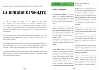 Un œuf en chocolat argentin de 6 mètres de haut vise le Livre des records
Un œuf de Pâques en chocolat de six mètres de haut, élabo-
ré en Argentine par des enfants trisomiques et des pâtissiers, a l’ambition de figu-
rer au Livre Guinness des records, a-t-on appris lundi auprès de la mairie de Miramar.
Un œuf de Pâques en chocolat de six mètres de haut, élaboré en Argentine par des enfants trisomiques
et des pâtissiers, a l’ambition de figurer au Livre Guinness des records, a-t-on appris lundi auprès de la
mairie de Miramar.
Dans cette station balnéaire sur le littoral Atlantique à 450 kilomètres au sud de Buenos Aires, au total
une trentaine de personnes s’affairent depuis le 1er mars à la confection de l’œuf, une recette qui ré-
clame 4,5 tonnes de chocolat.
«Nous comptons entrer au Livre Guinness pour le plus grand œuf du monde entièrement fait en cho-
colat. Il y a en a déjà eu un plus grand, mais il avait une structure en métal et en bois. Le nôtre est tout
en chocolat», a déclaré à l’AFP Carlos Pagilardini, directeur de l’office du tourisme de Miramar.
Le chocolatier-pâtissier Walter Aragonés a précisé que deux «poutres en chocolat» de 3 mètres de long
et d’autres dispositifs chocolatés assuraient les fondations de l’ensemble. La mairie table sur 30.000
parts distribuées le dimanche de Pâques.
La rubrique insolitePar Flore Dechaud
10
Sport Par Bruno Lyard
Un match à la Bombonera...
Vendredi 1er mars, 17h30 : je me trouve à la
billeterie de La Bombonera, mythique stade de
Boca Juniors. Cela fait plus d’une heure que je fais
la queue et ENFIN je réussis à avoir mes places!
Boca Juniors-Nacional Montevidéo le 7 mars, on
y sera!
Comme écrit précedemment, l’Argentine c’est
l’obélisque, la plaza de Mayo,.. mais aussi et sur-
tout le football. Les argentins vivent pour le foot-
ball. Et «l’Estadio Alberto J. Armando» de Boca
Juniors dit «La Bombonera» est sans contexte le
lieu incontournable où se rendre pour tous les fa-
natiques de football.
Nous avons donc décidé d’assister à un match
de Boca Juniors afin de voir de nos propres yeux
l’ambiance exceptionnelle souvent décrite dans les
journaux.
7 mars, 20h00 : Jour J. Le match commence
dans 1h30. On arrive aux alentours du stade et
déjà, sans même l’avoir aperçu, on entend la foule
chanter. Quelques mètres plus tard apparaît de-
vant nous ce stade immense (surtout en hauteur).
Après avoir passé les différents controles on pé-
nètre dans l’antre de Boca: ça y est, on y est!
Et immédiatement le spectacle commence! Le
stade est déjà rempli de supporters aborant les
couleurs jaune et bleu du club, tous chantant déjà
comme s’il venait d’y avoir un but.
Impressionnant!
21h30 : Les joueurs sont prêts à entrer sur le ter-
rain quand, avant même que le match commence,
un feu d’artifices est laché. Un vrai spectacle!
Le match a commencé depuis quelques minutes
lorsque l’équipe visiteuse inscrit le premier but.
Nous nous attendons à un «coup de froid» sur le
stade, un abattement des supporters. Pas du tout!
Ils se mettent à chanter encore plus fort qu’avant
le but de l’adversaire, comme si c’était Boca qui
avait marqué.
Mi-temps : le score est de 1-0. Malgré une très
nette domination des joueurs de Boca, ceux-ci
se sont fait surprendre en début de partie et sont
donc menés à la pause.
En France, il est de coutume de voir des sifflets
lorsque son équipe est menée à domicile. Ici, c’est
tout le contraire: les joueurs sont applaudis! Les
supporters ne s’y trompent pas, leur équipe méri-
tait bien mieux.
En deuxième période le score n’évoluera pas, mal-
gré une domination sans partage. Les joueurs sont
de nouveaux applaudis par leurs supporters qui
resteront plusieurs minutes après la fin du match
à chanter et à les encourager.
Au final, un match à la Bombonera, ce n’est pas
seulement un match, c’est un spectacle et je
conseille à tous, fans de sport ou non, d’y assis-
ter. Cela est complétement différent d’un match
de football en France et cela restera sans aucun
doute un moment fort de mon séjour argentin...
11
 