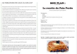 Le parcours de l’ECE à l’EM Cup
Pour la première année, l’ECE Lyon a réussi à fonder une équipe de rugby, notamment grâce à l’initia-
tive de Pierre Leroy, épaulé évidemment par le Bds.
Après de nombreux entraînements tout au long de l’année, effectués avec de petits moyens, le week end
du 23 mars marque les premiers pas de l’ECE rugby en tournoi officiel.
Pour leurs premiers matchs, les joueurs ont choisi la célèbre EM Cup, sponsorisée par la société gé-
nérale, et organisée par l’EM Normandie. Ce tournoi regroupant 6 écoles, les parisiens de l’EDC et de
l’ESG, les lillois de l’IESEG, l’université Rennes 1 et bien sur les locaux de l’EM Normandie.
Les équipes sont reparties en deux poules de trois, les deux premiers sont alors qualifiés pour la demi-
finale se déroulant le dimanche matin.
L’ECE entame sa compétition le samedi matin, après un long voyage le vendredi dans la journée, face
à l’IESEG. Malgré beaucoup d’envie montrée lors de ce match, l’ECE paie son manque d’expérience, et
perd donc face à des lillois très bien rodés. En effet, l’équipe de l’IESEG existe depuis plusieurs années
et participe au championnat de France universitaire chaque année. Finalement le score est assez large,
et plutôt logique.
Quelques heures plus tard, l’ECE effectue son deuxième match de la journée, face à l’EDC. Un match
à la portée des lyonnais, qu’ils entament plutôt bien. A la mi temps les deux équipes sont à égalité, et
l’ECE défend bien et parvient même à lancer de beaux mouvements. En début de deuxième période
notre équipe échoue à quelques centimètres de la ligne adverse. Mais malheureusement grâce à un es-
sai plus que litigieux, les parisiens parviennent à prendre l’avantage. Avantage qu’ils garderont jusqu’au
coup de sifflet final.
Arrive alors le match du dimanche face à Rennes 1, on retrouve alors des Ecéens usés par leurs matchs
de la veille et donc moins agressifs. Les Rennais emportent donc le match, d’un essai d’écart, avec un
match pauvre en occasions.
L’IESEG remporte le tournoi face à une belle équipe de l’EM Normandie.
Cette première expérience pour cette jeune équipe fut très agréable, et nous a permis de constater
les défauts et les failles de notre équipe. Il nous reste beaucoup de travail à accomplir, mais pour des
premiers matchs, la prestation effectuée n’est pas si mauvaise, sachant que plus des trois quarts de
l’équipe n’avait jamais joué au rugby avant cette année.
12
Bon plan :
La recette du Pain Perdu
Un succès garanti pour le petit déjeuner.
Pour 4 personnes :	
- 6 toasts
- 2 oeufs
- 20 cl de lait
- 2 cuillères à soupe de sucre en poudre ou de sucre de canne
- Beurre
	
Préparation : 5 mn
Cuisson : 3 mn
Temps total : 8 mn
1. Battez grossièrement les deux oeufs avec le lait et le sucre dans une assiette creuse. Coupez les toasts
en deux dans le sens de la diagonale.
2. Trempez rapidement les demi-toasts dans le mélange ainsi obtenu (si vous les laissez trop long-
temps, ils risquent de s’émietter)...
3. Et saisissez-les sur votre plus grande poêle dans laquelle vous aurez placé une noix de beurre, 1 mn
environ de chaque coté.
4. Servez, la première fournée, enchainez avec la suivante.
Pour finir... A compléter au gout de chacun : sucre en poudre, confiture, nutella, sirop d’érable...
Vous pouvez également saupoudrer vos pains perdus de sucre vanillé.
13
Par Clément Plottier
 