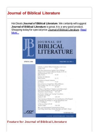 Journal of Biblical Literature
Hot Deals Journal of Biblical Literature. We certainly will suggest
Journal of Biblical Literature is great. It is a very good product.
Shopping today for special price Journal of Biblical Literature. Read
More...
Feature for Journal of Biblical Literature
 