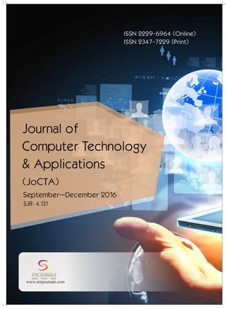 ISSN 2229-6964 (Online)
ISSN 2347-7229 (Print)
Journal of
Computer Technology
& Applications
September–December 2016
(JoCTA)
www.stmjournals.com
STM JOURNALS
Scientific Technical Medical
SJIF: 4.131
 