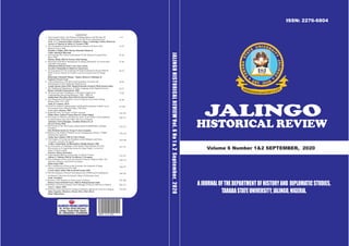 HISTORICAL REVIEW
AJOURNALOFTHEDEPARTMENTOFHISTORYAND DIPLOMATICSTUDIES,
TARABASTATEUNIVERSITY,JALINGO,NIGERIA.
JALINGOHISTORICALREVIEWVol.6No1&2September,2020
2276-6804ISSN:
HPL
HAMEED PRESS LIMITED
No. 49 Garu Street Sabonlayi,
Jalingo, Taraba State- Nigeria
TEL: 08036255661, 07035668900
JALINGO
Volume 6 Number 1&2 SEPTEMBER, 2020
ISSN: 2276-6804
CONTENTS
1.
Dashed Hopes With Particular Focus On The Poor Leadership Factor
Prof. E. C. Emordi (Fellow, Wolfson College, Cambridge; Fellow, Historical
Society of Nigeria) & Julius O. Unumen, PhD
2. The Geographical Features and the Socio-cultural Life Style of the
Bandawa Up to 1900
Akombo I. Elijah, PhD, Haruna Hussaini Shumo &
Chula Abdulaziz Bilyamin
3. Interrogating The Citizen Centeredness Of The Nigerian Foreign Policy
Since 1960
Zhema, Shishi, PhD & Francis, John Tenong
4. Municipal Solid Waste Management In Jalingo Metropolis: An Assessment
of people's Perception
Mohammed Bakoji Yusuf, Umar Jauro Abba,
Ayesukwe Rimamsikwe Ishaku & Yusuf Iraru
5. An Assessment Of The Conditions Of School Libraries In Seven Selected
Public Primary Schools In Nsukka Local Government Area Of Enugu
State
Babarinde, Elizabeth Titilope, Ojobor, Rebecca Chidimma &
Fagbemi Victoria Yemi.
6. A Reconsideration of the Role and Importance of Leisure and
Entertainment in the Traditional Jukun Society
Atando Dauda Agbu, PhD, Magaji Peninnah Joseph & Ruth Samuel Agbu
7. The Multifaceted Importance of Arabic Language in the Nigerian Society
Busari, Kehinde Kamorudeen, PhD
8. The Kona and their Neighbours: A Historical Approach in
Understanding Inter-group Relations, 1900 – 2000 Ad
Abdulsalami Muyideen Deji, PhD & Edward Nokani
9. The Management Of Students' Crisis In Nigerian Universities During
Military Rule, 1971-1999
Ajala, B. Luqman, Ph.D
10.Local Government Administration and Rural Development in Brass Local
Government Area of Bayelsa State, 1999-2010
Larry, Steve Ibuomo, PhD
11.Kuteb Proverbs: An Aspect of Oral Literature
Elisha Musa, Yahuza Usman Musa & Azinni Vakkai
12.The Impact of Majority and Minority Issues in the Politics of Development
in African States since the 1960s: The Case of Nigeria
Ayibatari, Yeriworikongha. Jonathan Dodiyovwi, &
Oyovwi Osusu, PhD
13.The Politics of the 19th Century Jihad and the Establishment of Donga
Chiefdom
Iliya Ibrahim Gimba & Nwagu Evelyn Eziamaka
14.Panacea to the Plight of Widows in our Contemporary Society: A Multi-
Dimensional Approach
Ukoha Igwe Sunday, PhD & Uche Ufondu
15. The Impact of Coronavirus Pandemic on the Religious and Socio-
Economic Activities In Nigeria
Luther AnumTimin & Rimamsikwe Habila Kitause, PhD
16.An Assessment of Challenges of the Sudan United Mission (S.U.M.)
Missionaries in Evangelizing among the Alago People: Lessons for
today's Church Leaders
Oyiwose, Ishaya Owusakyo
17.Understanding Biblical Archaeology in African Context
Gideon Y. Tambiyi, PhD & Na'ankwat Y. Kwapnoe
18.The Challenges of the Local Government System in Nigeria Today: The
need for Autonomy and Good Governance
Saleh Omar, PhD
19.The Contribution of Kano to the Economic Development of Nguru
During Colonial Period 1935-1960
Lawan Jafaru Tahir, PhD & Sheriff Garba, PhD
20.The Development of Social Networking Sites (SNSS) and its Implication
on Students' Education In Federal College Of Education Zaria
Attah Jonathan
21.Romance with Vampires in Festus Iyayi's Violence
Rebecca Kenseh Daniel Irany, PhD & Wabuji Samuel Adda
22.Problem of Good Governance and Challenges of Service Delivery in Nigeria
Usen.U. Akpan, PhD
23.The Role of Government in Curbing Community Spread of Covid-19 in Nigeria
Julius Ngomba, Okonkwo, Ifeoma Mary-Marvella &
Bodi, Fillah Simon
Post-colonial Africa: The Promise Of Independence And The Pain Of 1-15
16-25
25-36
37-45
46-53
54-65
66-72
73-82
83-90
91-100
101-105
106-115
116-123
124-128
129-140
141-151
152-167
168-179
180-187
188-192
193-204
205-213
214-224
 