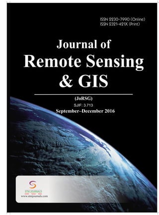 (JoRSG)
Journal of
Remote Sensing
& GIS
ISSN 2230-7990 (Online)
ISSN 2321-421X (Print)
September–December 2016
SJIF: 3.713
www.stmjournals.com
STM JOURNALS
Scientific Technical Medical
 
