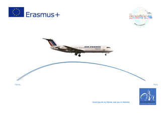 Yalova Paris
Good bye all my friends, see you in Helsinky
 