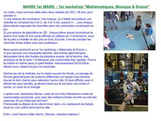 MARDI 1er MARS : 1er workshop "Mathématiques, Musique & Drama"
Ce matin, nous sommes allés dans deux classes de CE2, 7/8 ans, pour
assister à :
1/ une séance de numération, très ludique, où il fallait reconstituer une
chenille en comptant de 2 en 2, de 3 en 3 etc. jusqu’à 5 … puis chaque
élève devait regrouper les chenilles selon les contraintes numériques en
jeu.
2/ une séance de géométrie en 3D : chaque élève devait reconstituer le
patron d’un cube et d’un pavé affichés au tableau en 3 dimensions, avec
de la pâte à modeler et des pics en bois. Ensuite, il devait compter les
sommets et les arêtes avec son professeur.
Nous avons enchainé sur le 1er workshop « Matematic & Drama ».
A quoi servent une chaussette blanche, des formes géométriques
découpées dans des feuilles de plastique souple, de la feutrine, des
pompons et de la laine ? A fabriquer une marionnette très rigolote ! Puis à
la mettre en scène dans un petit théâtre. Heureusement Elif et Ebrar,
élèves turcs, étaient là pour me seconder.
Dernier jeu de la matinée, sur le stade couvert de l’école, un pavage de
formes géométriques de couleurs différentes sur lequel nous devions
trouver le bon chemin pour atteindre l’autre côté. Et plus difficile, avec 4
élèves les yeux bandés, je devais tracer sur le sol avec une corde un
cercle, un carré et un triangle
L’après-midi, destination Bursa, visite de son très intéressant musée de
marionnettes anciennes, puis celui des métiers d’antan et enfin sa cité des
sciences. Et ce n’était pas terminé !
Promenade au Bazar de la ville et diner dans « le »restaurant de Kebab
situé sur une colline dominant la ville.
Enfin, c’est l’heure d’aller dormir. Demain, direction Istanbul !
 