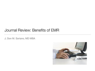 Journal Review: Benefits of EMR 
J. Don M. Soriano, MD MBA 
 