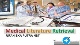 Medical Literature Retrieval
RIFAN EKA PUTRA NST
 
