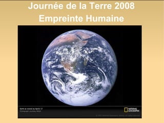 Journée de la Terre 2008 Empreinte Humaine 