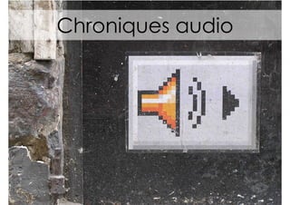 Chroniques audio
 