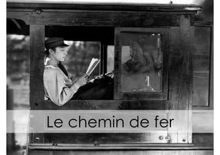 Le chemin de fer
 