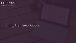 Entity Framework Core
 