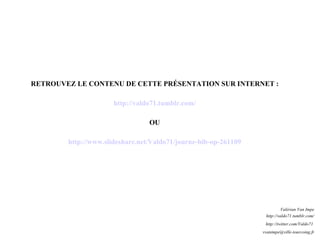 RETROUVEZ LE CONTENU DE CETTE PRÉSENTATION SUR INTERNET : http://valdo71.tumblr.com/ OU http://www.slideshare.net/Valdo71/journe-bib-op-261109 Valérian Van Impe http://valdo71.tumblr.com/ http://twitter.com/Valdo71  [email_address] 