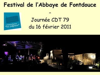 Festival de l’Abbaye de Fontdouce - Journée CDT 79 du 16 février 2011 