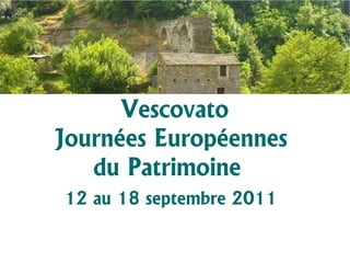 Vescovato
Journées Européennes
   du Patrimoine
12 au 18 septembre 2011
 