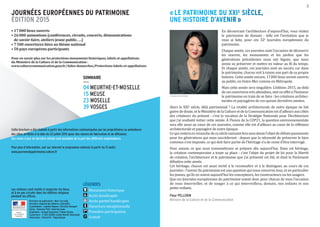 LÉGENDES
SOMMAIRE
Les visiteurs sont invités à respecter les lieux,
et à ne pas circuler dans les édiﬁces religieux
pendant les ofﬁces.
Cette brochure a été réalisée à partir des informations communiquées par les propriétaires ou animateurs
des sites, arrêtées à la date du 22 juillet 2015 (pour des raisons de fabrication et de diffusion).
Des mises à jour de dernière minute sont possibles de la part des différents organisateurs.
Pour plus d’information, voir sur internet le programme national (à partir du 21 août):
www.journeesdupatrimoine.culture.fr
04 MEURTHE-ET-MOSELLE
15 MEUSE
23 MOSELLE
39 VOSGES
Directeur de publication : Marc Ceccaldi,
directeur régional des affaires culturelles
Coordination : Isabelle Wagner, Christine Bongart
Saisie : Gwenola Petit, Katerina Isaia
Graphisme : Arnaud Hussenot / Fabien Darley
Couverture : © DES SIGNES studio Muchir Desclouds
Impression : Interprint - Hagondange
JOURNÉES EUROPÉENNES DU PATRIMOINE
ÉDITION 2015
• 17 000 lieux ouverts
• 26 000 animations (conférences, circuits, concerts, démonstrations
de savoir-faire, ateliers jeune public, …)
• 7 500 ouvertures liées au thème national
• 50 pays européens participants
Pour en savoir plus sur les protections monuments historiques, labels et appellations
du Ministère de la Culture et de la Communication :
www.culturecommunication.gouv.fr/Aides-demarches/Protections-labels-et-appellations
Monument historique
Accés handicapés
Accès partiel handicapés
Ouverture exceptionnelle
Première participation
G Gratuit
«LE PATRIMOINE DU XXIE SIÈCLE,
UNE HISTOIRE D’AVENIR»
En découvrant l’architecture d’aujourd’hui, vous visitez
le patrimoine de demain : telle est l’invitation que je
vous ai faite, pour ces 32e
Journées européennes du
patrimoine.
Chaque année, ces journées sont l’occasion de découvrir
les œuvres, les monuments et les jardins que les
générations précédentes nous ont légués, que nous
avons su préserver et mettre en valeur au fil du temps.
Et chaque année, ces journées sont un succès, car dans
le patrimoine, chacun voit à raison une part de sa propre
histoire. Cette année encore, 17 000 lieux seront ouverts
au public, en Outre-Mer comme en Métropole.
Mais cette année sera singulière. L’édition 2015, au-delà
de ces ouvertures très attendues, met en effet à l’honneur
le patrimoine en train de se faire : les créations architec-
turales et paysagères de ces quinze dernières années.
Alors le XXIe
siècle, déjà patrimonial ? La vitalité architecturale de notre époque ne fait
guère de doute, et le Ministère de la Culture et de la Communication est d’ailleurs aux côtés
des créateurs du présent : c’est la vocation de la Stratégie Nationale pour l’Architecture
que j’ai souhaité initier cette année. À l’heure de la COP21, la question environnementale
sera elle aussi au cœur de ces journées, comme elle est d’ailleurs au cœur de la réflexion
architecturale et paysagère de notre époque.
Cequiresteraenrevanchedecesièclenaissantferasansdoutel’objetdedébatspassionnés
pour les générations qui nous succéderont : depuis que la nécessité de préserver le bien
commun s’est imposée, ce qui doit faire partie de l’héritage n’a de cesse d’être interrogé.
Pour autant, ce que nous transmettrons se prépare dès aujourd’hui. Dans cet héritage,
la création contemporaine a toute sa place : c’est l’objet du projet de loi pour la liberté
de création, l’architecture et le patrimoine que j’ai présenté cet été, et dont le Parlement
débattra cette année.
Cet héritage, chacun est aussi invité à le reconnaître et à le distinguer, au cours de ces
journées : l’avenir du patrimoine est une question qui nous concerne tous, et en particulier
les jeunes, qu’ils en soient aujourd’hui les concepteurs, les constructeurs ou les usagers.
Que ces Journées européennes du patrimoine soient donc pour chacun de vous l’occasion
de vous émerveiller, et de songer à ce qui émerveillera, demain, nos enfants et nos
petits-enfants.
Fleur PELLERIN
Ministre de la Culture et de la Communication
3
UNE HISTOIRE D’AVENIRUNE HISTOIRE D’AVENIRUNE HISTOIRE D’AVENIR»»
SIÈCLE,LE PATRIMOINE DU XXI SIÈCLE,LE PATRIMOINE DU XXILE PATRIMOINE DU XXILE PATRIMOINE DU XXIE«« SIÈCLE,
© NICOLAS REITZAUM
 