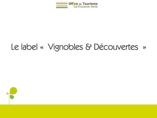 Le label « Vignobles & Découvertes » 