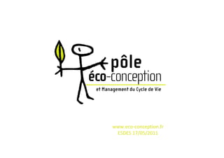www.eco-conception.fr
 ESDES 17/05/2011
 