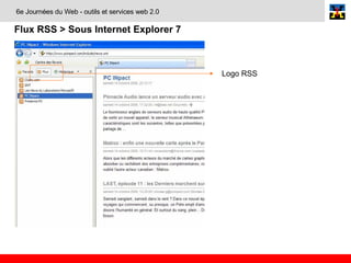 6e Journées du Web - outils et services web 2.0 Flux RSS > Sous Internet Explorer 7 Logo RSS 