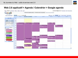 Web 2.0 applicatif > Agenda / Calendrier > Google agenda   6e Journées du Web - outils et services web 2.0 