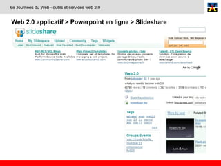 Web 2.0 applicatif > Powerpoint en ligne > Slideshare   6e Journées du Web - outils et services web 2.0 