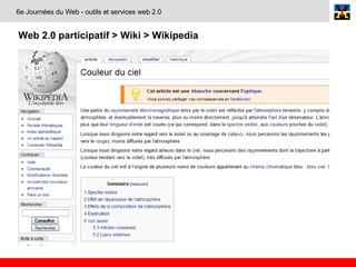 Web 2.0 participatif > Wiki > Wikipedia   6e Journées du Web - outils et services web 2.0 