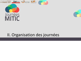 II. Organisation des journées
 