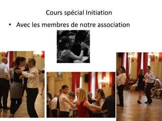 Cours spécial Initiation
• Avec les membres de notre association
 